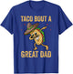 Taco Bout a Great Dad Funny Dad Joke T-Shirt - T-Shirt | Royal