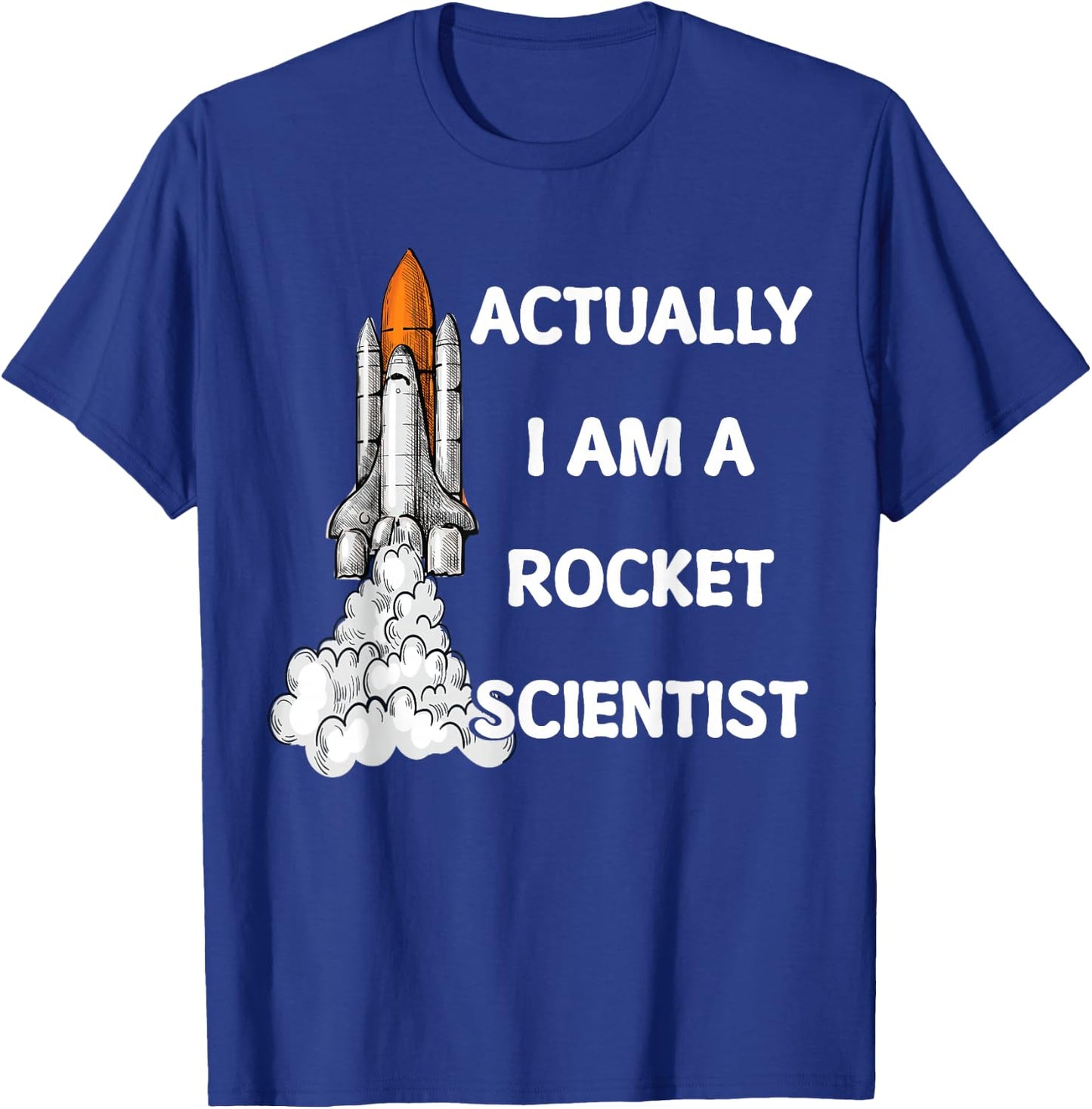 Actually I Am A Rocket Scientist Science T-Shirt - T-Shirt | Royal