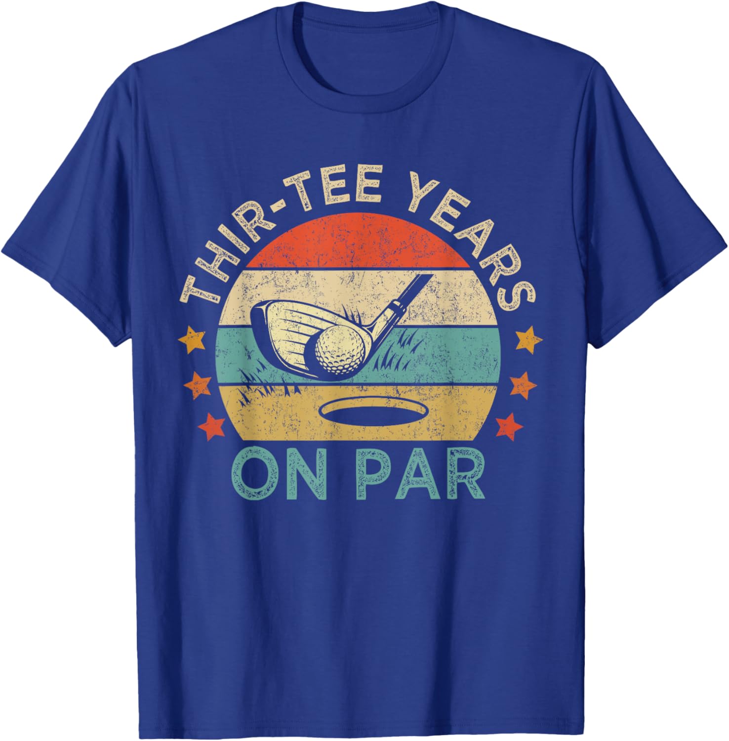 Thir- Years On Par, Funny 30th Birthday Golfer T-Shirt - T-Shirt | Royal