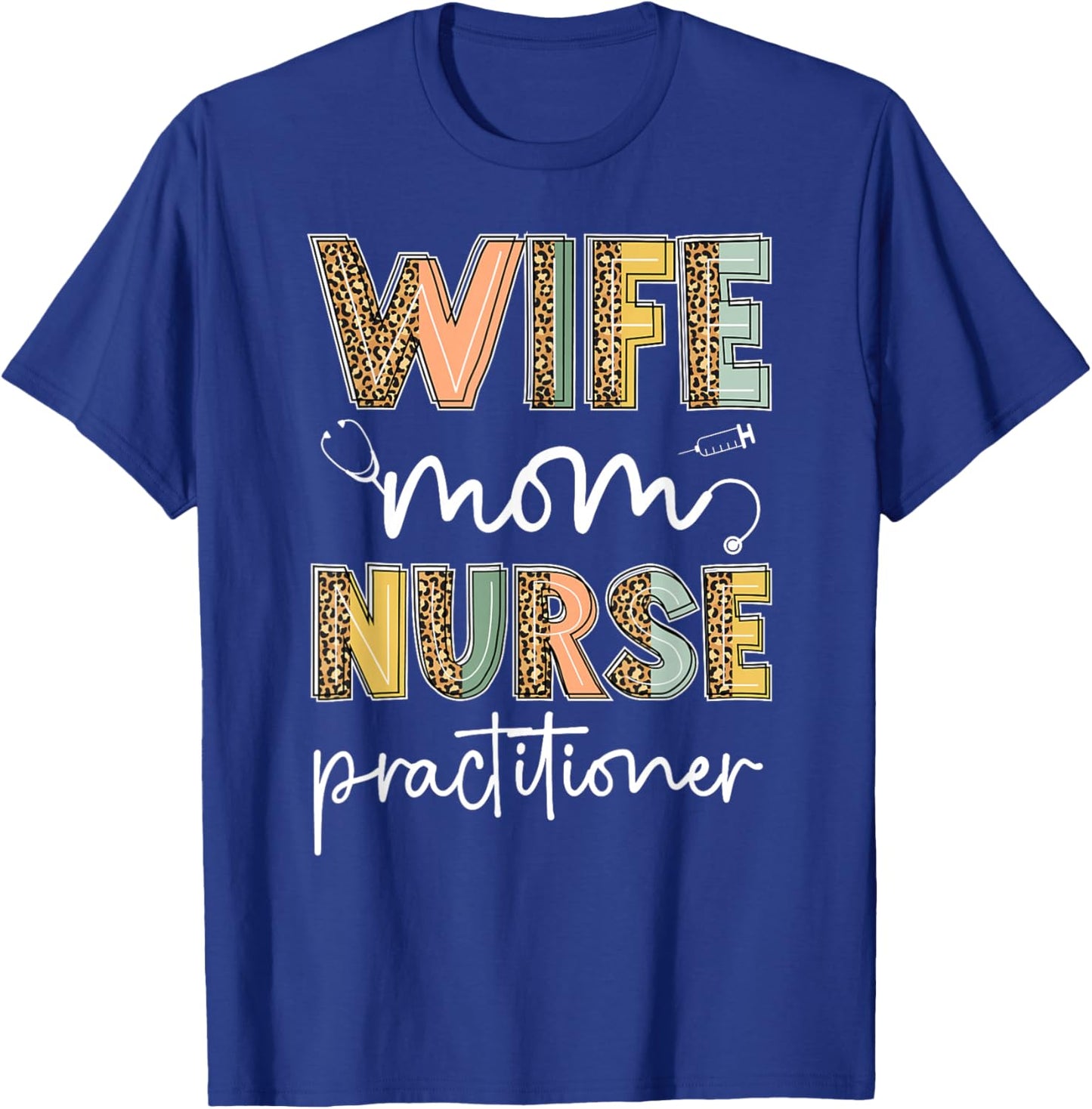 Wife Mom Nurse Practitioner NP Nurse Practitioners T-Shirt - T-Shirt | Royal