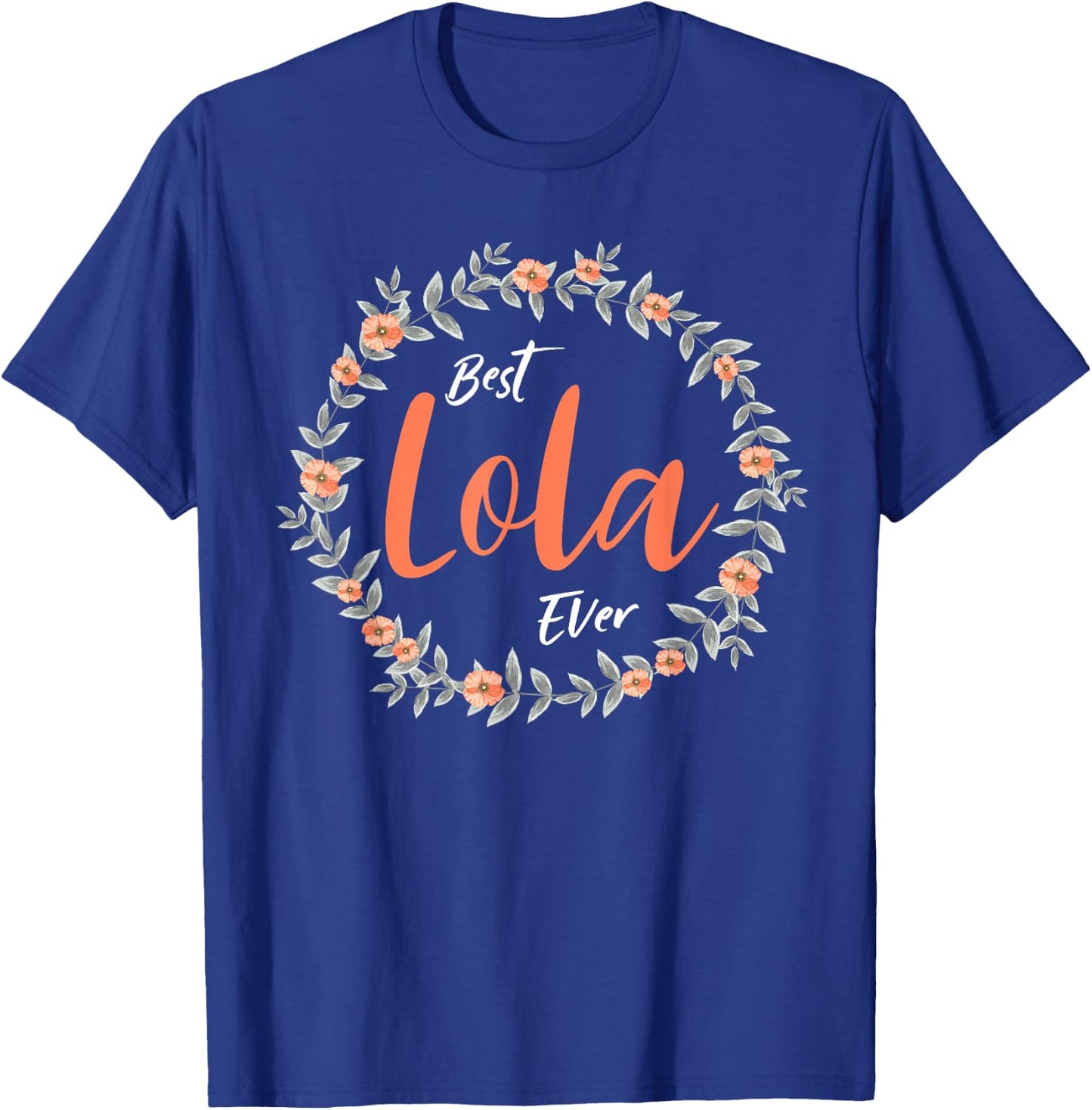 Best Lola Ever - Lola T-Shirt - T-Shirt | Royal