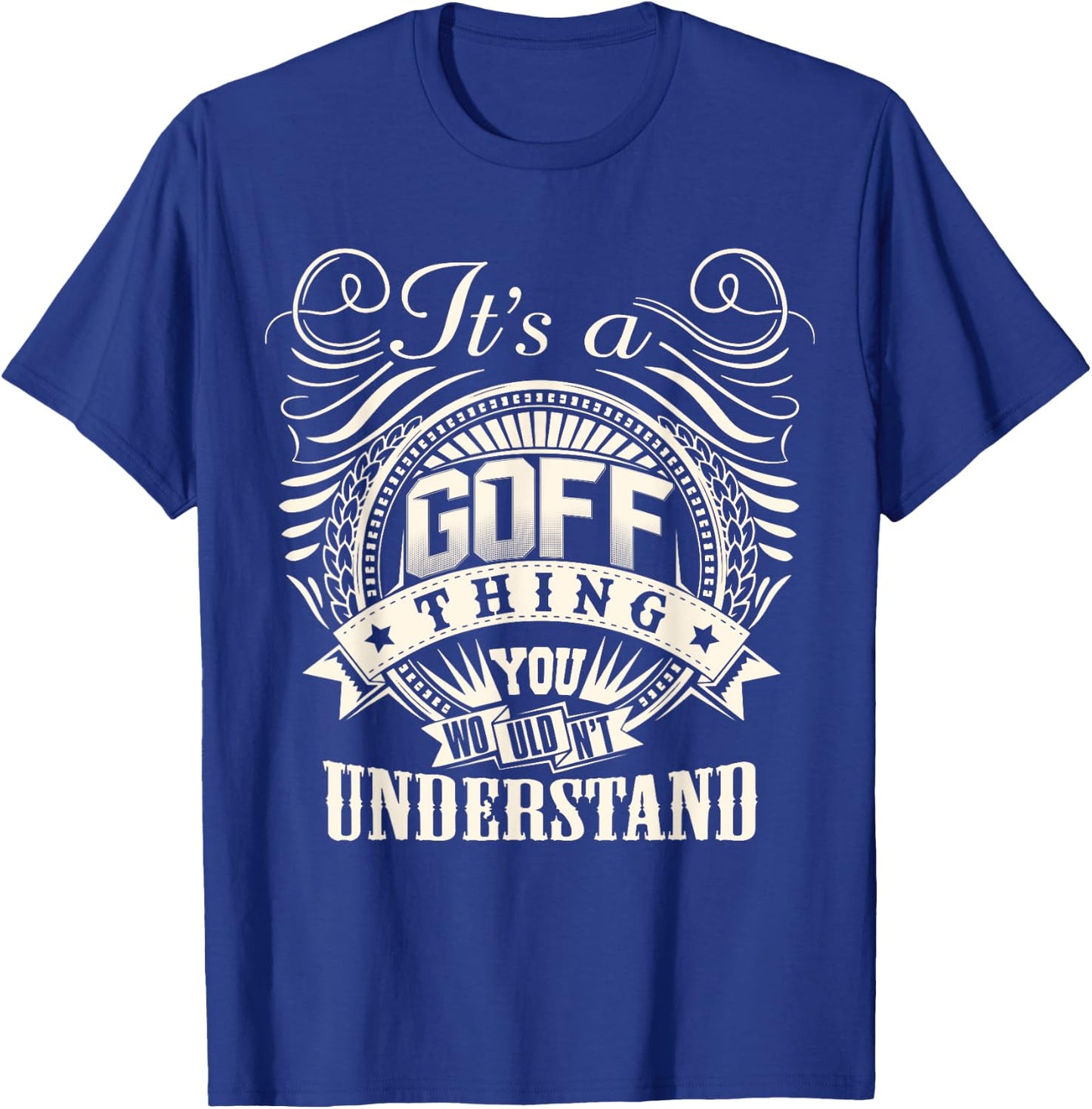It's A GOFF Thing You Wouldn't Understand GOFF Family T-Shirt - T-Shirt | Royal