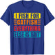 I Fish For Catfish Everything Else Is Bait - Funny Catfish T-Shirt - T-Shirt | Royal