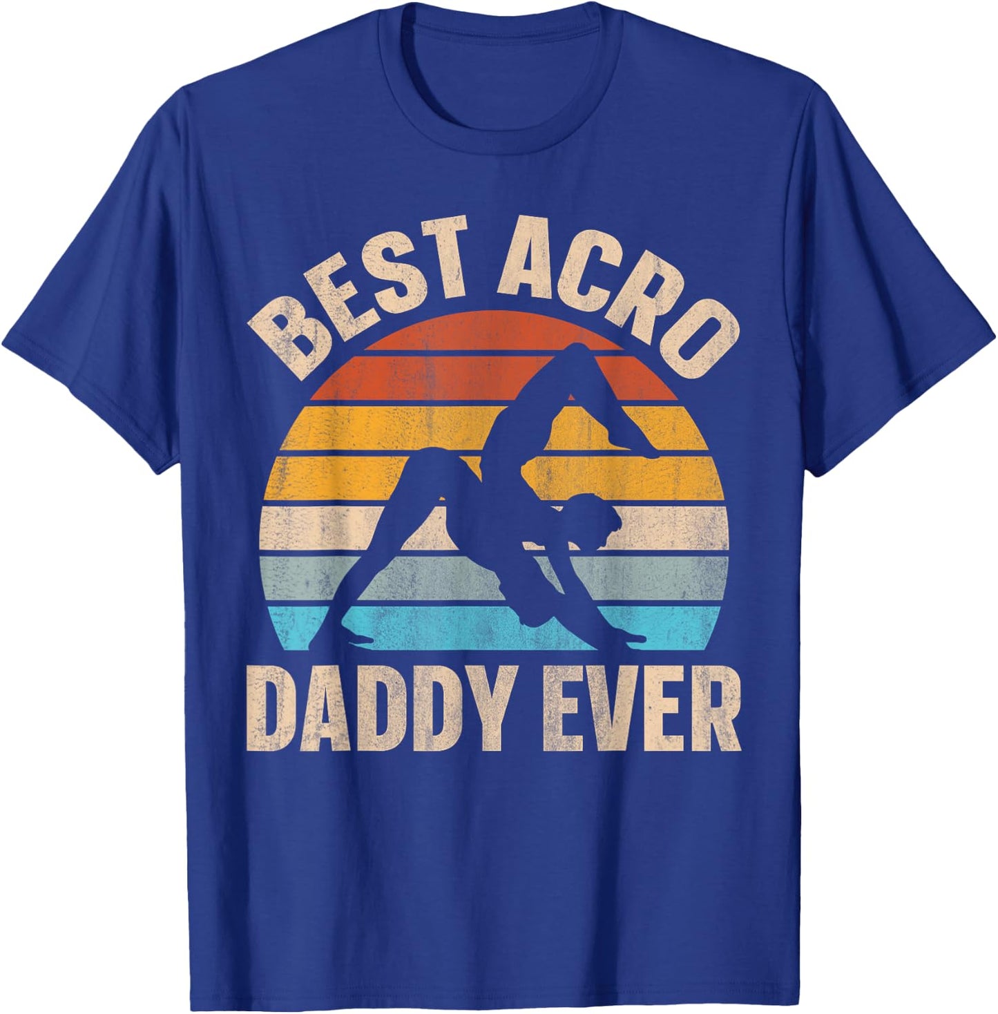 Best Acro Daddy ever Design for an Acro Yoga Dad T-Shirt - T-Shirt | Royal