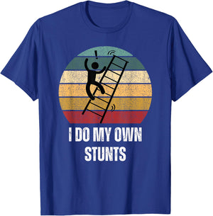 I Do My Own Stunts Ladder Fall Funny T-Shirt - T-Shirt | Royal