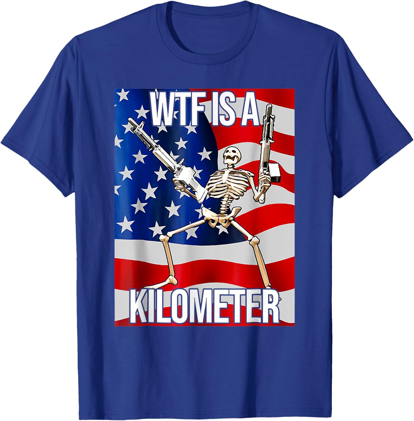 Funny WTF Is A Kilometer USA American Flag Skeleton US Men T-Shirt - T-Shirt | Royal