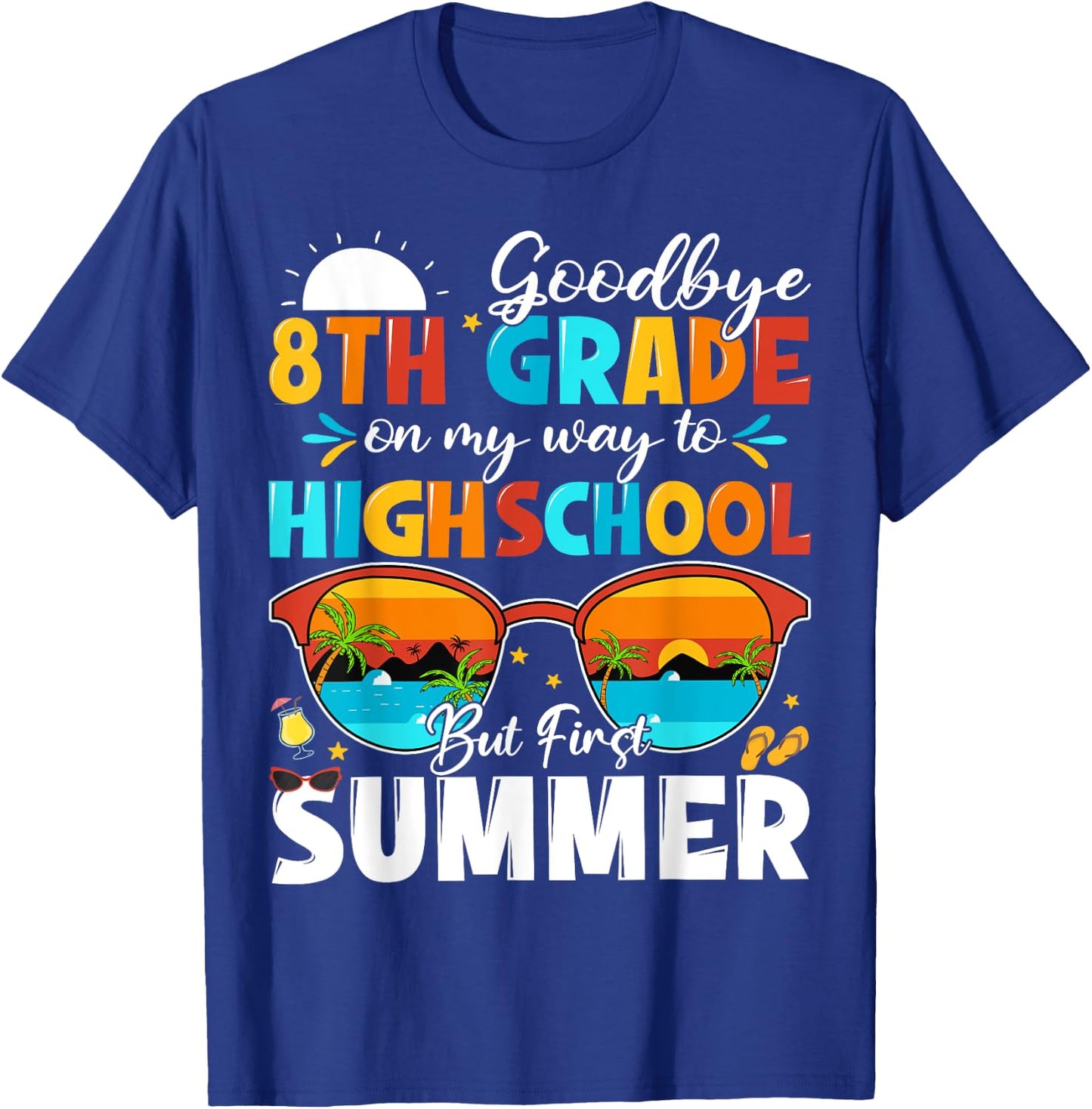 Goodbye 8th Grade Graduation To Highschool Hello Summer T-Shirt - T-Shirt | Royal