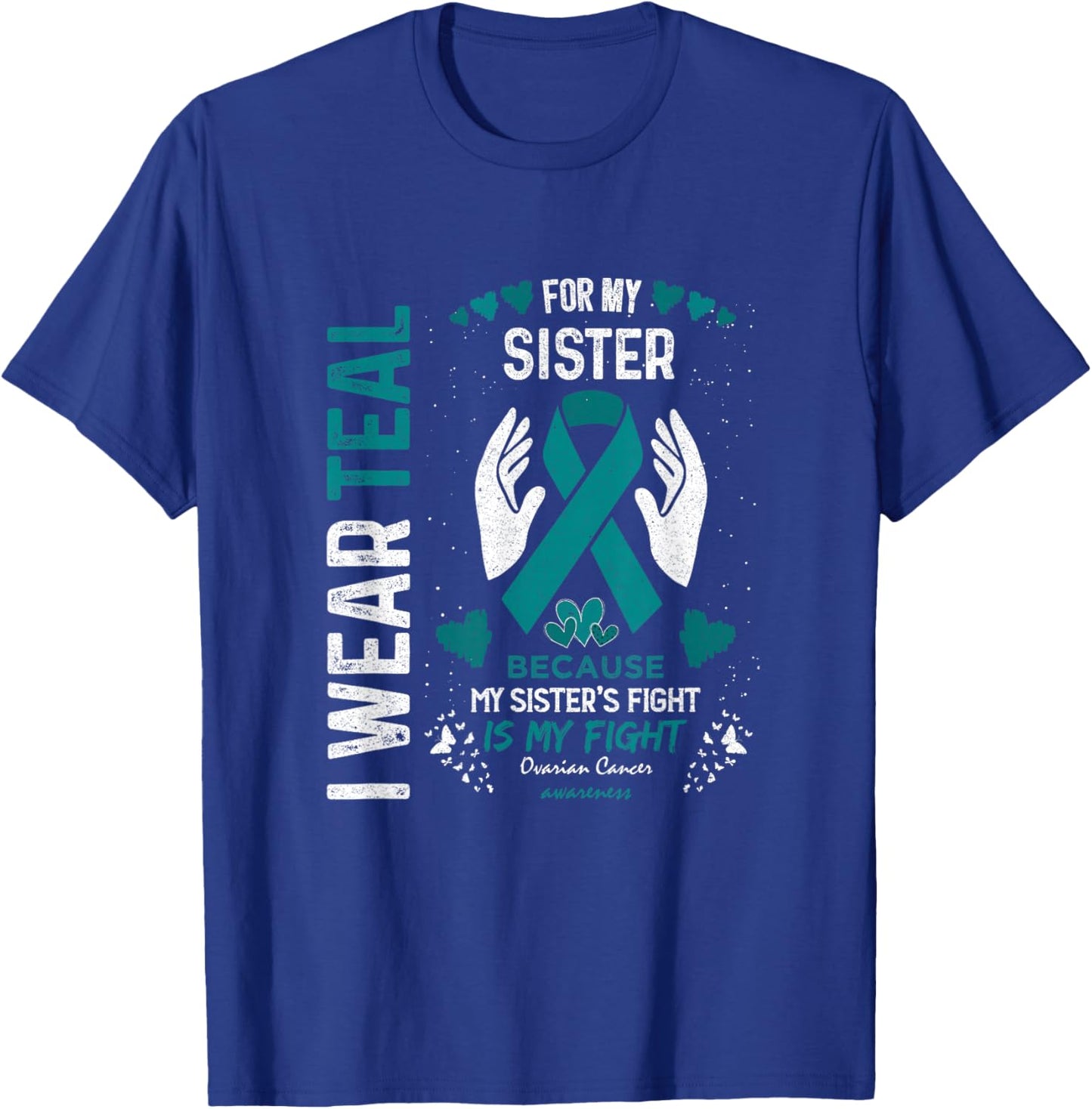Ovarian Cancer Warrior Support I Wear Teal For Sister In Law T-Shirt - T-Shirt | Royal