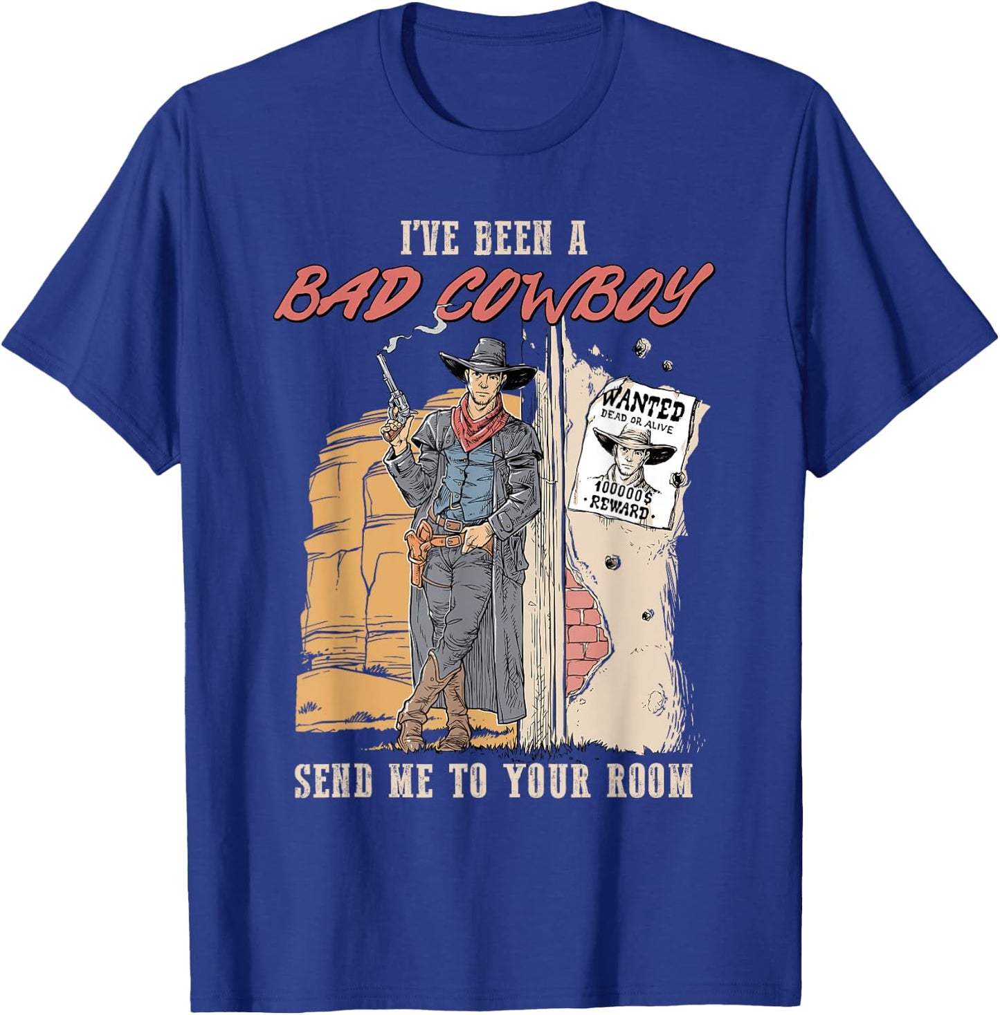I've Been A Bad Cowboy Send Me To Your Room T-Shirt - T-Shirt | Royal