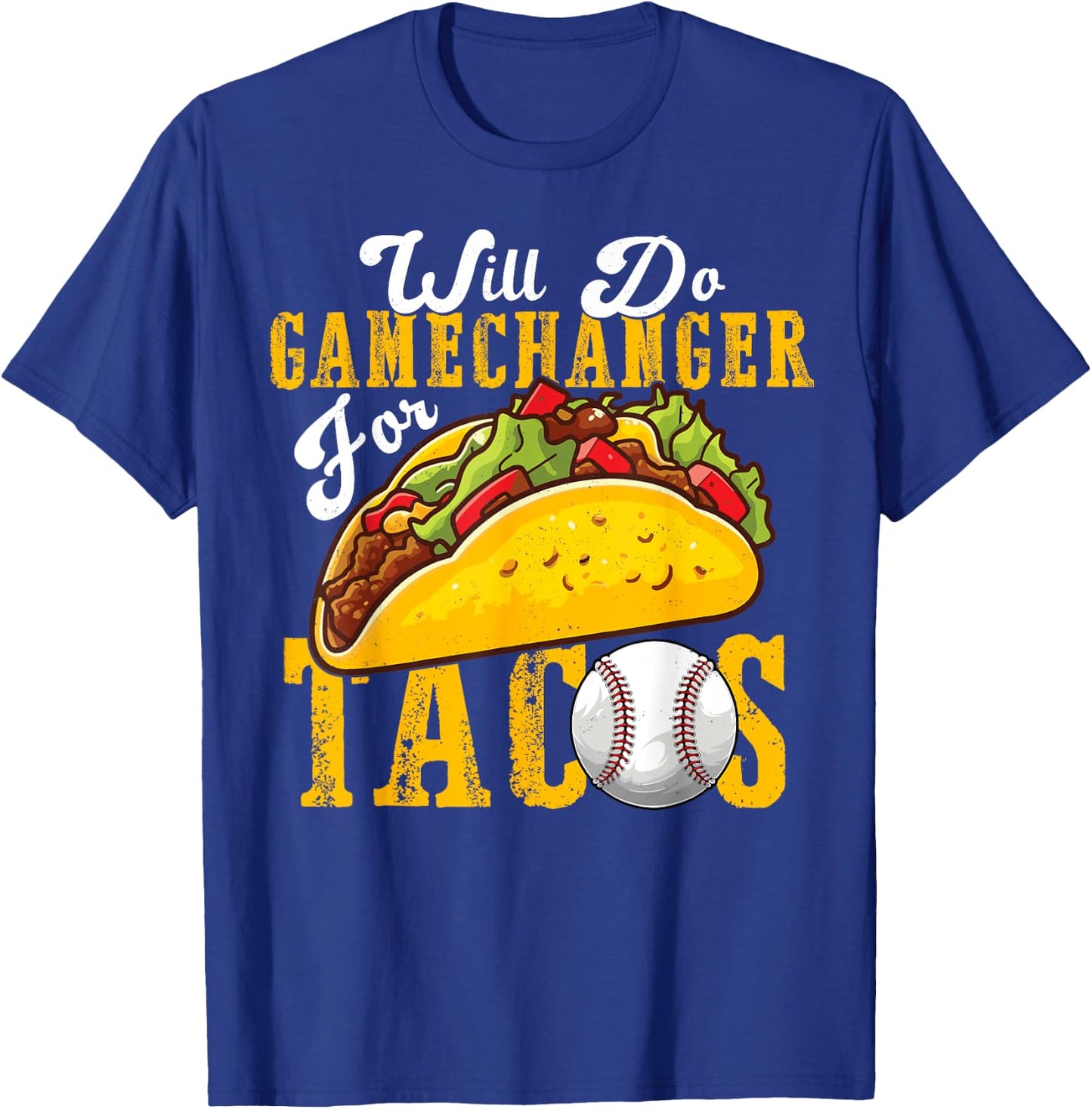 Will Do Gamechanger For Tacos Funny Baseball & Tacos Lover T-Shirt - T-Shirt | Royal
