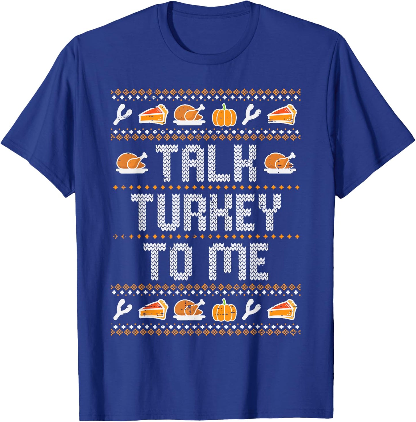 Talk Turkey To Me Ugly Thanksgving Funny Men Women Kids T-Shirt - T-Shirt | Royal