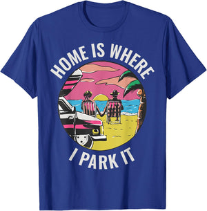 Home Is Where I Park It T-Shirt - T-Shirt | Royal