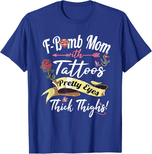 F Bomb Mom Tattoos Pretty Eyes Thick Thighs Cute Mommy Theme T-Shirt - T-Shirt | Royal