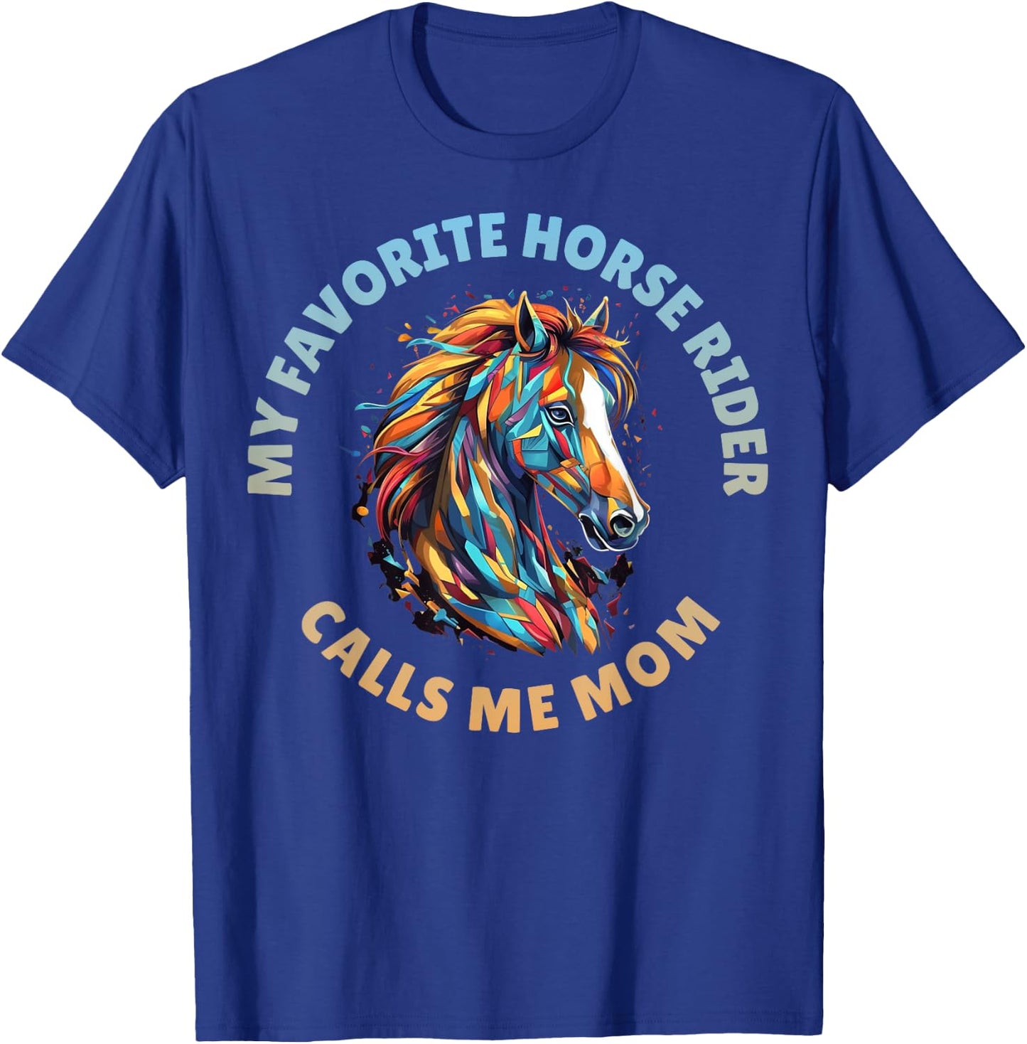 My Favorite Horse Rider Calls Me Mom T-Shirt - T-Shirt | Royal