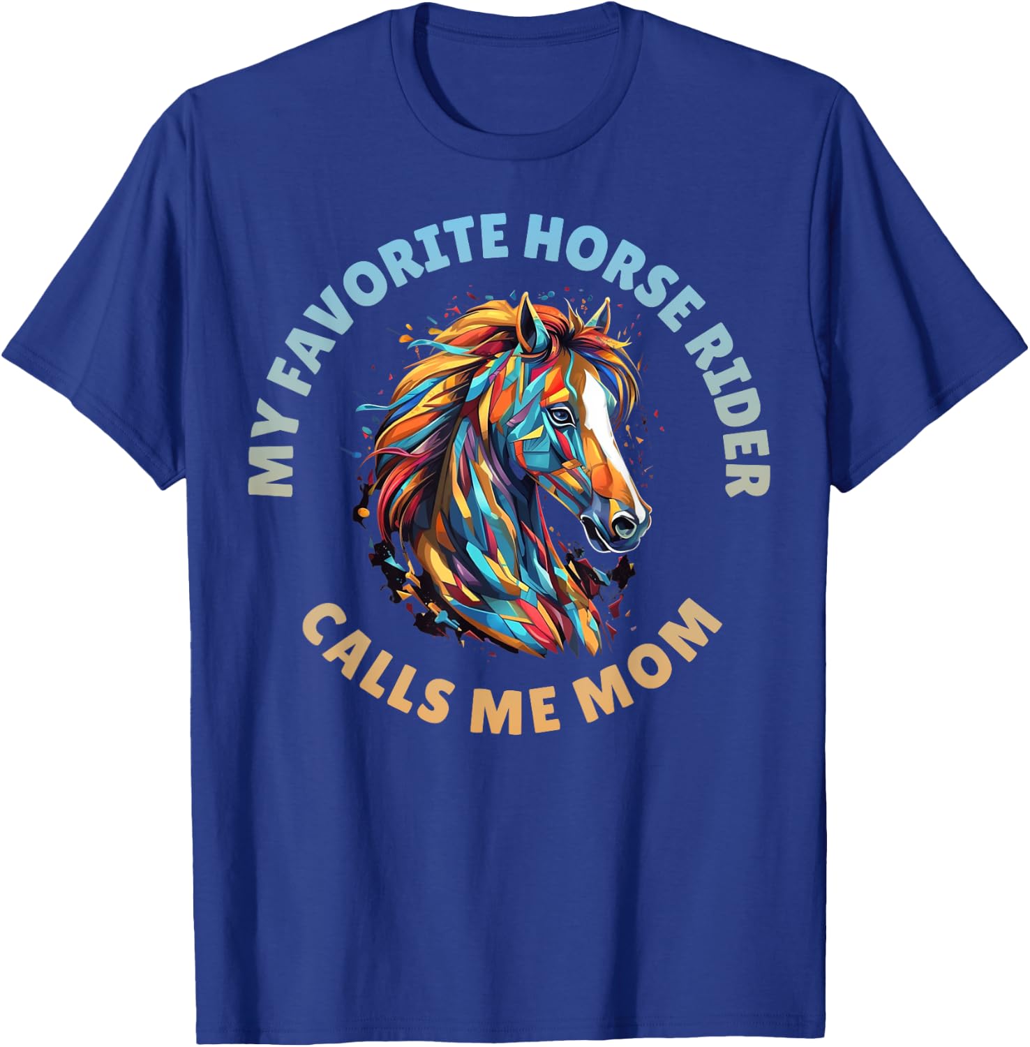 My Favorite Horse Rider Calls Me Mom T-Shirt - T-Shirt | Royal