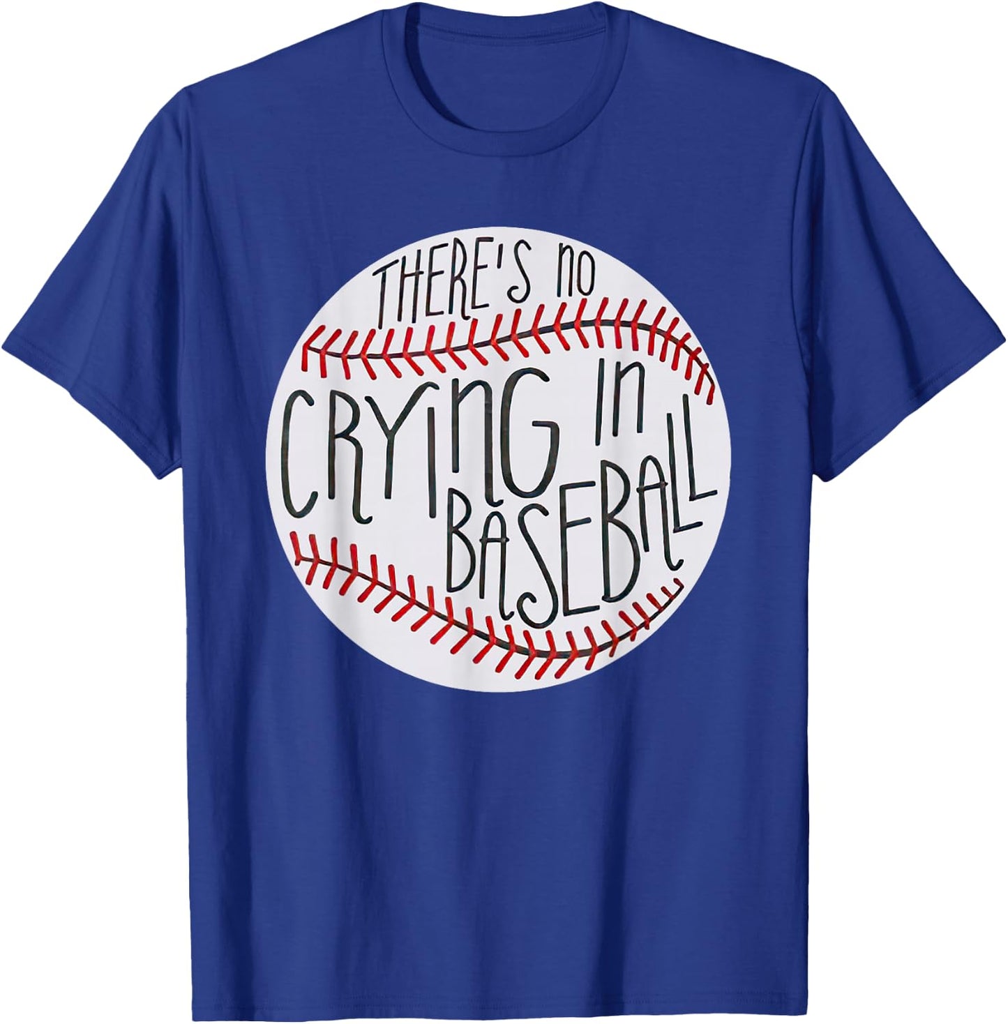 There is no Crying in Baseball Funny Sports Ball Game T-Shirt - T-Shirt | Royal