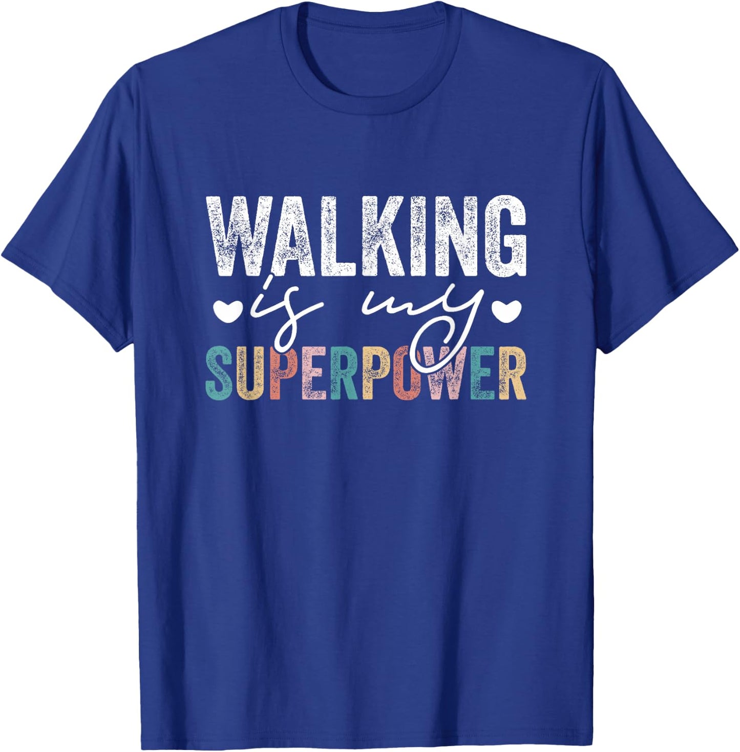 Walking Is My Superpower Funny Walking Quote Men Women T-Shirt - T-Shirt | Royal