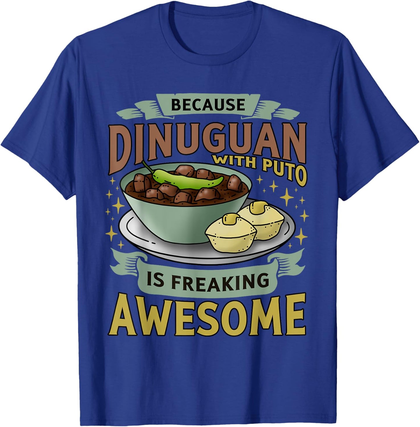 Funny Filipino Food - Filipino Delicacy; Dinuguan - Pinoy T-Shirt - T-Shirt | Royal