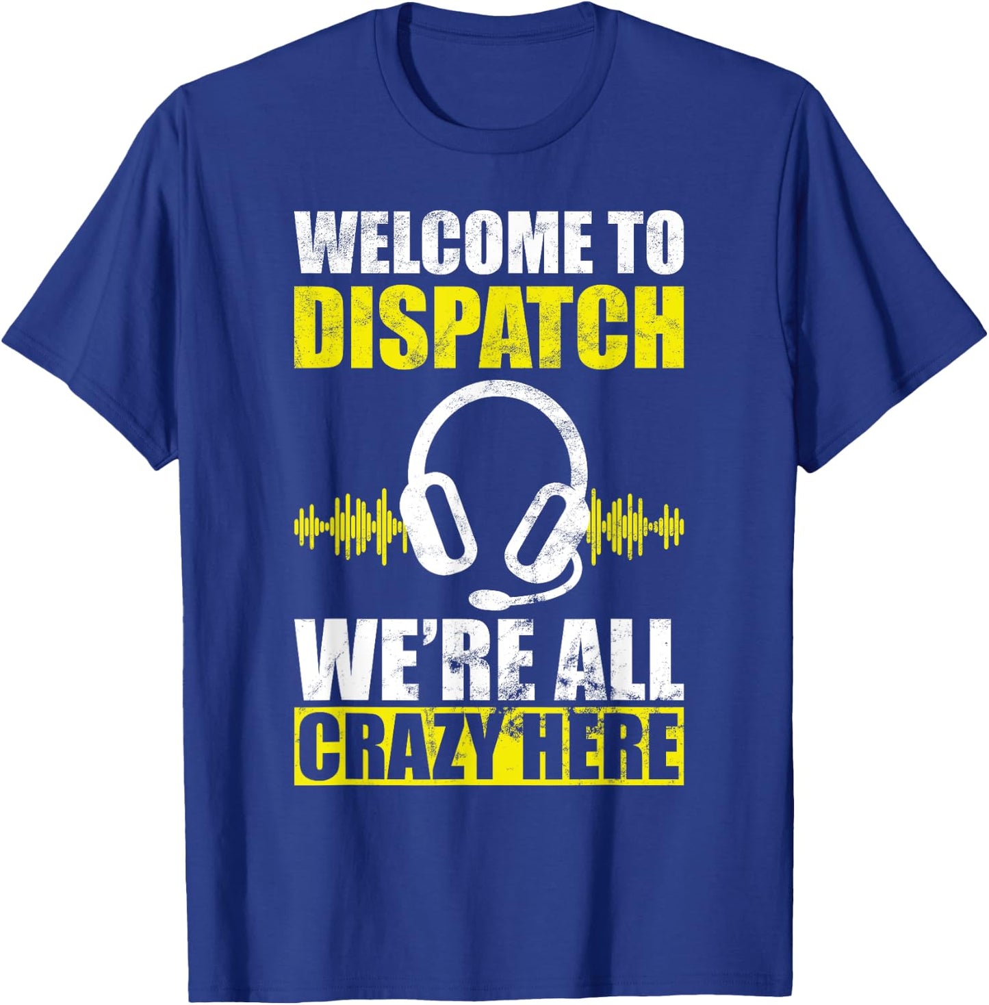 Dispatcher all crazy 911 emergency dispatch worker T-Shirt - T-Shirt | Royal