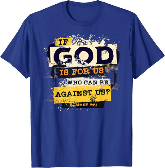 Romans 8 31 If God is for Us Who Can Be Against us Bible T-Shirt - T-Shirt | Royal