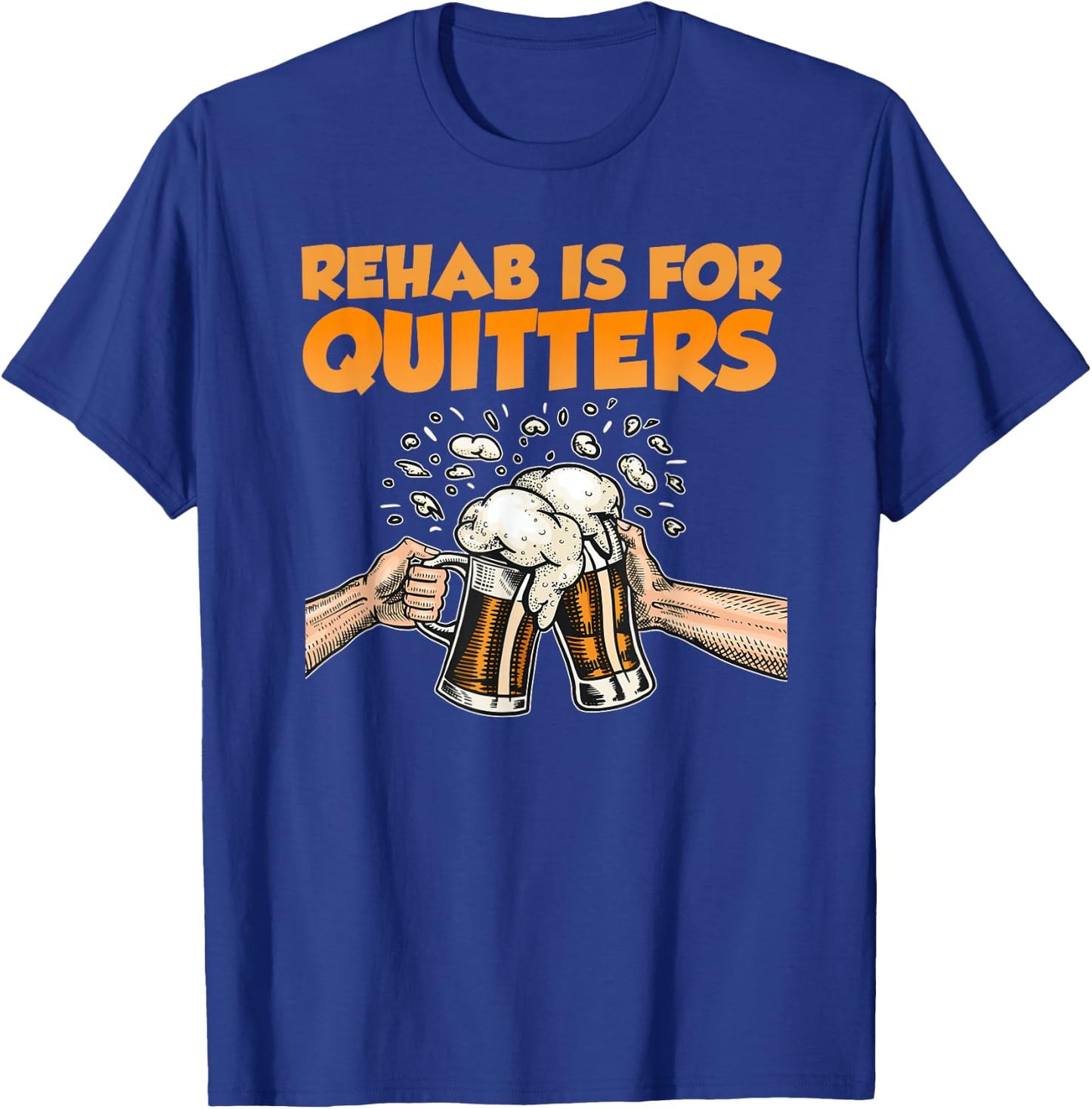 Rehab Is For Quitters Funny Rehabilition Wine Beer Lovers T-Shirt - T-Shirt | Royal