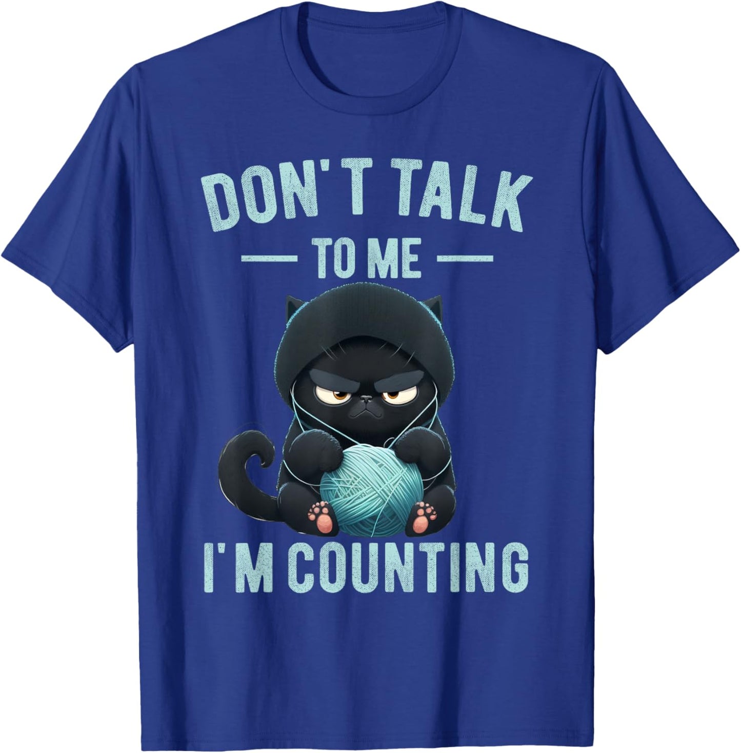 Don't Talk To Me I'm Counting Cat Knits Hand Knitting Funny T-Shirt - T-Shirt | Royal