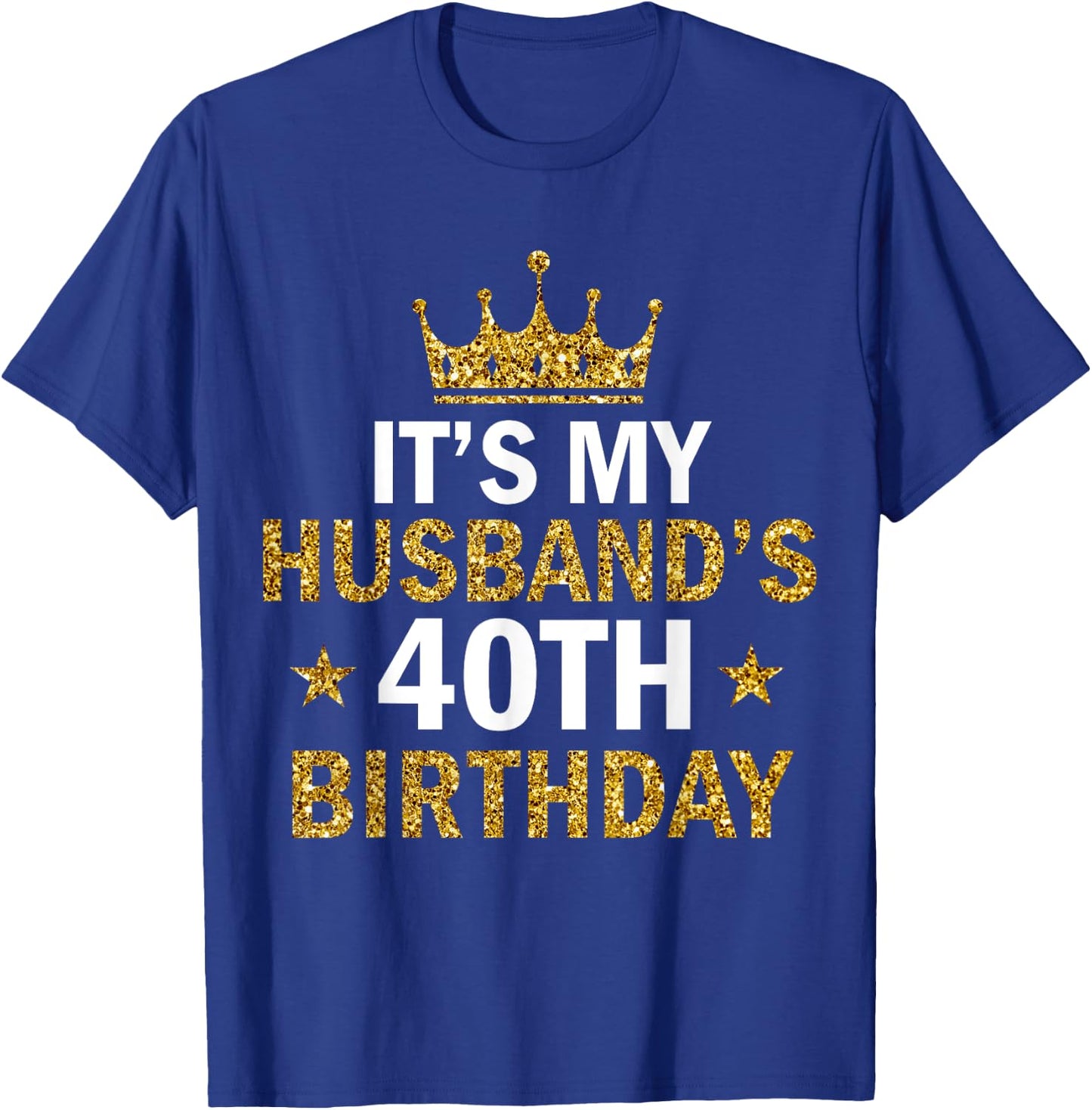 It's My Husband's 40 Year Old Birthday Couple 40th Birthday T-Shirt - T-Shirt | Royal