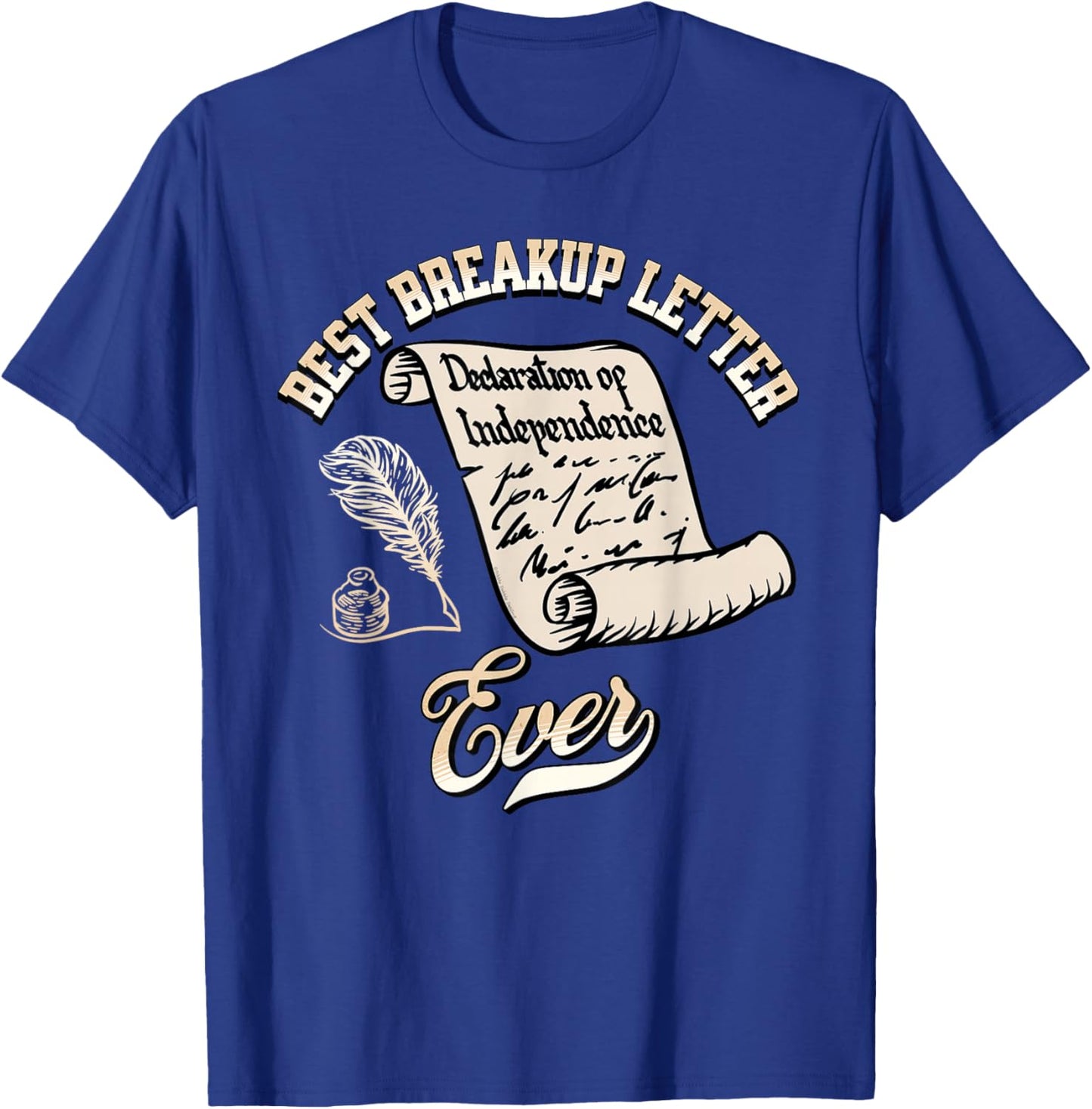 Funny July 4th Best Breakup Letter Ever History 4th of July T-Shirt - T-Shirt | Royal