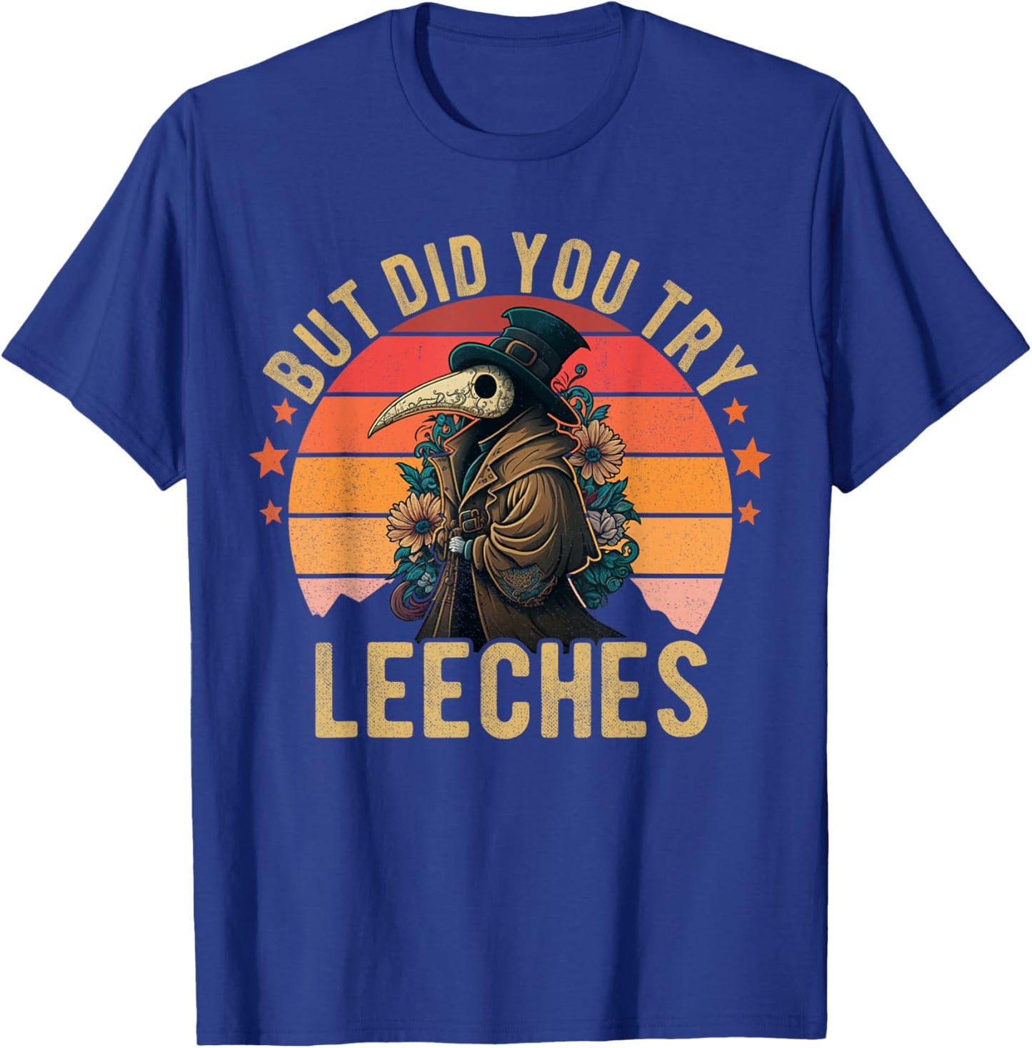But did you try Leeches Plague Doctor Mask Cloak Funny T-Shirt - T-Shirt | Royal