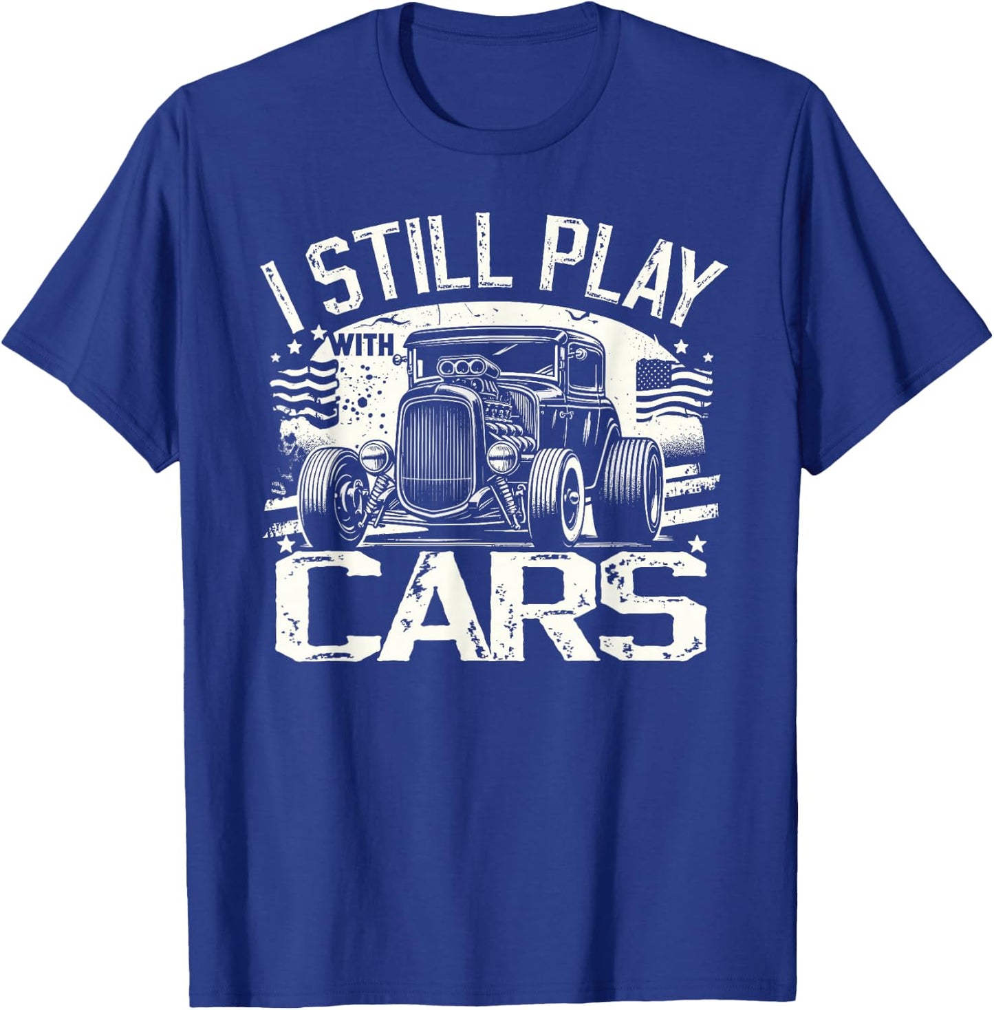 Hot Rod Mechanic, I Still Play With Cars, Vintage Rat Rod T-Shirt - T-Shirt | Royal