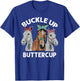 Buckle up buttercup horses T-Shirt - T-Shirt | Royal