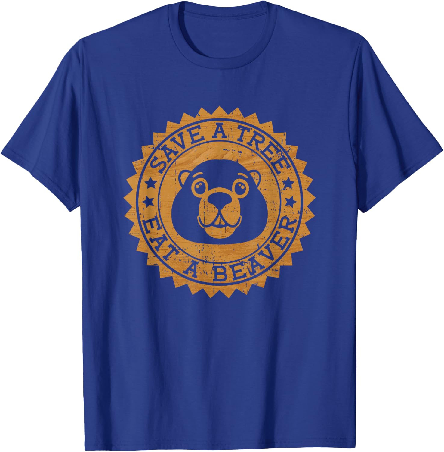 Save A Tree Eat A Beaver - Funny Beaver T-Shirt - T-Shirt | Royal