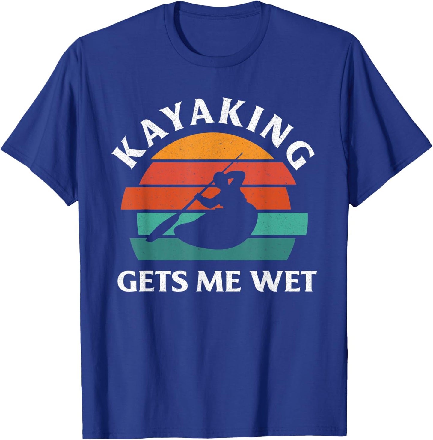 Kayaking Gets Me Wet Funny Kayak Lover Kayaking T-Shirt - T-Shirt | Royal
