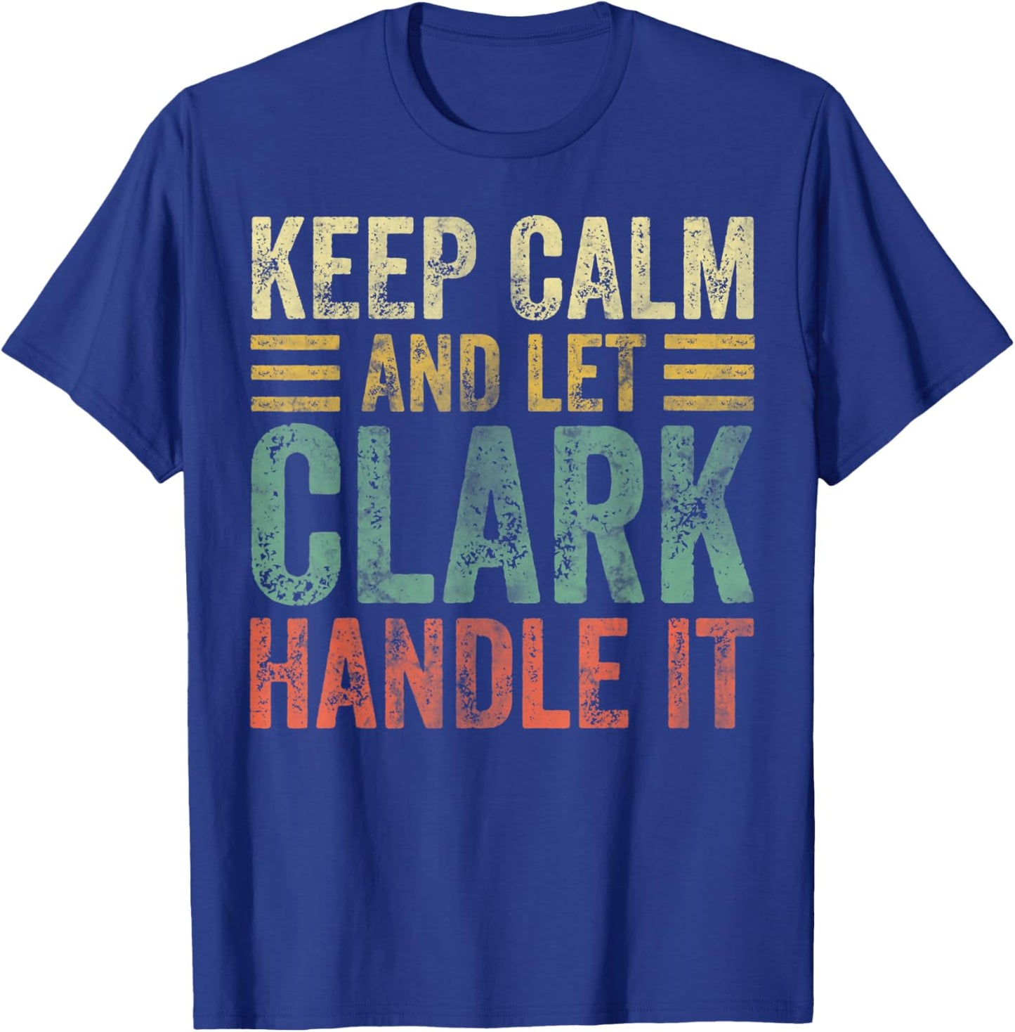 Personalized Name Shirt Keep Calm And Let Clark Handle it T-Shirt - T-Shirt | Royal