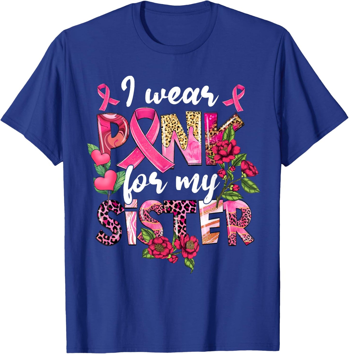 I Wear Pink For My Sister Breast Cancer Awareness T-Shirt - T-Shirt | Royal