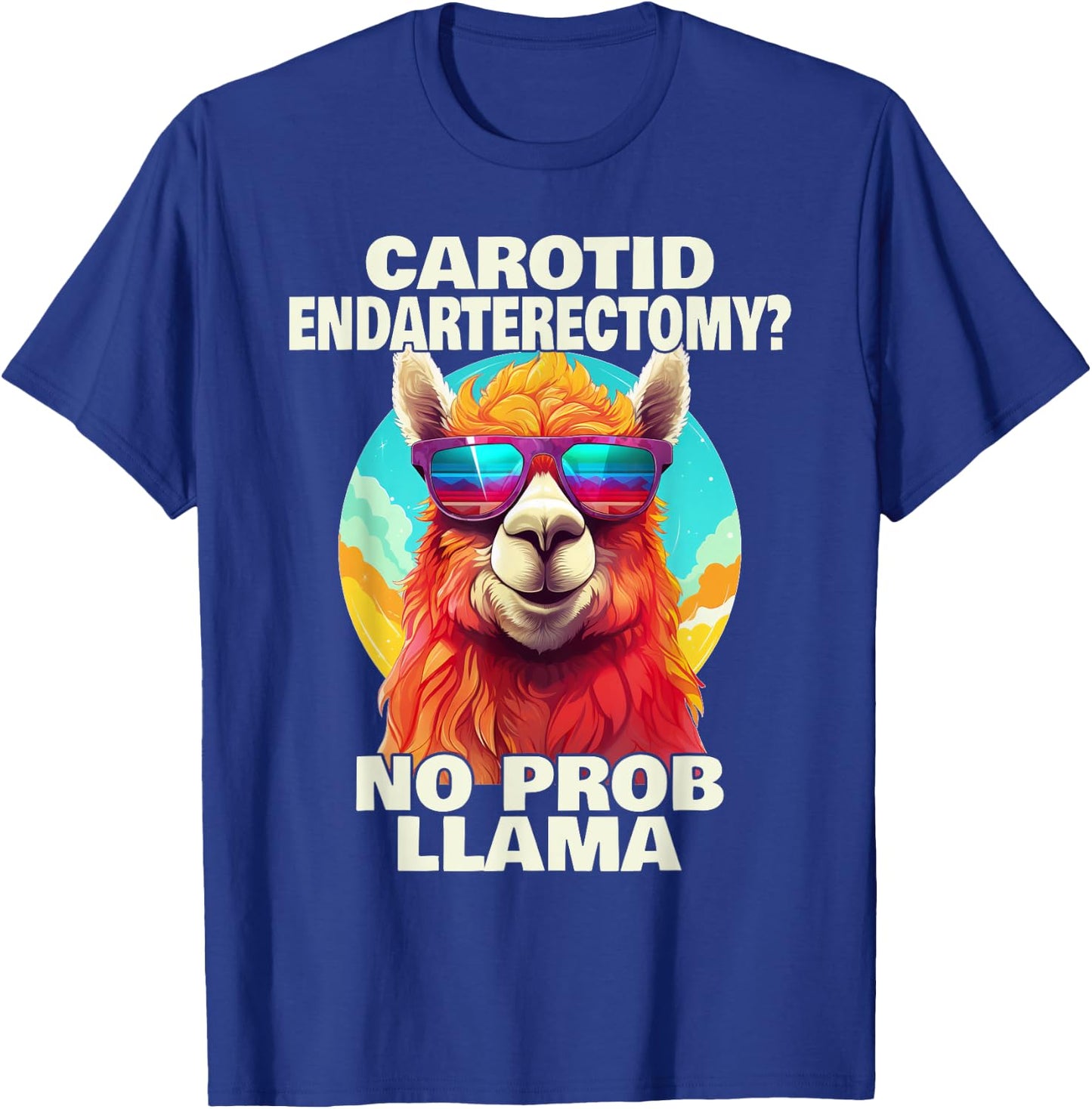 Carotid Endarterectomy No Probllama Funny Surgery Recovery T-Shirt - T-Shirt | Royal