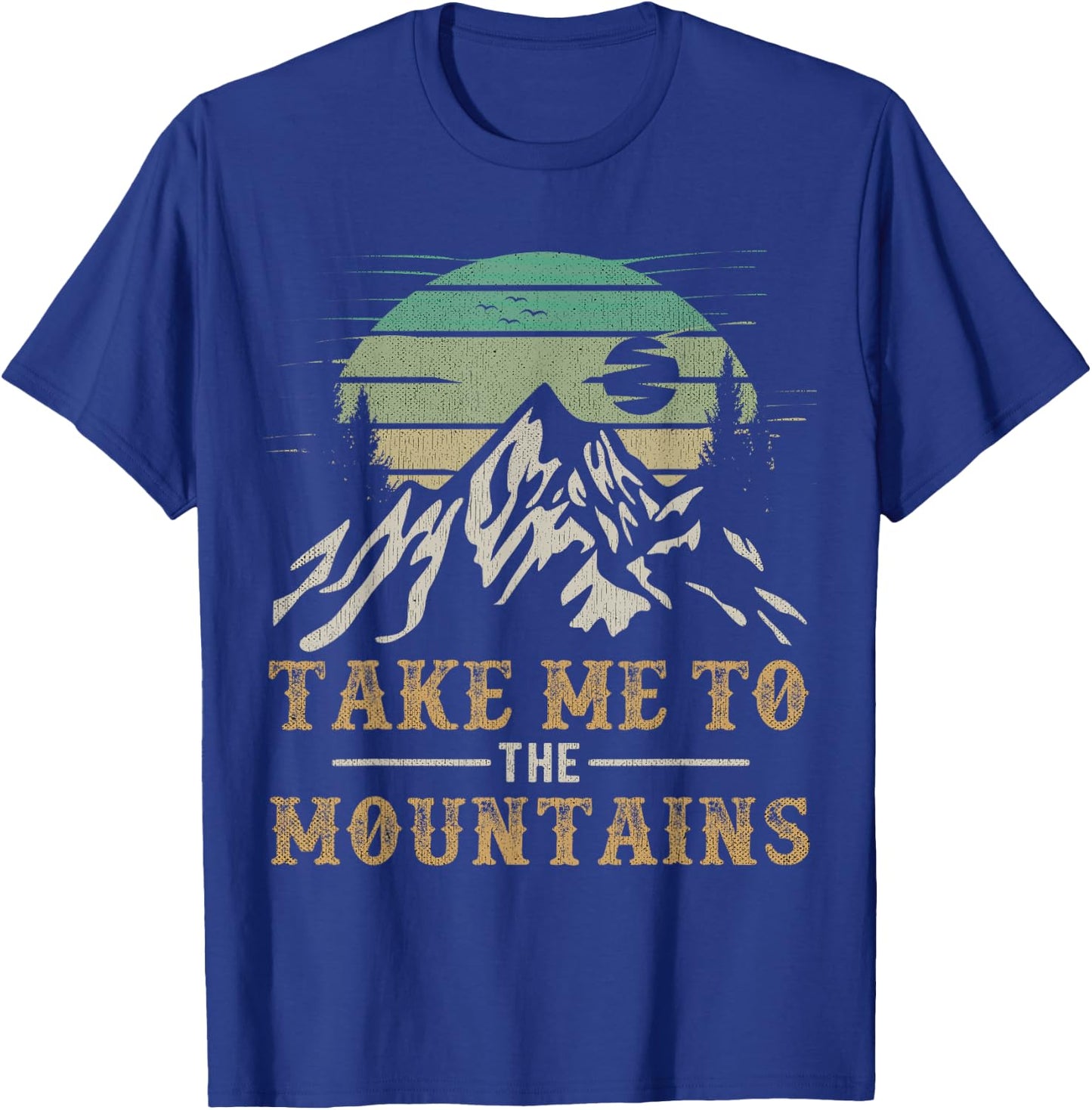 Take Me To The Mountains Outdoor Outfit Hiking Quote T-Shirt - T-Shirt | Royal