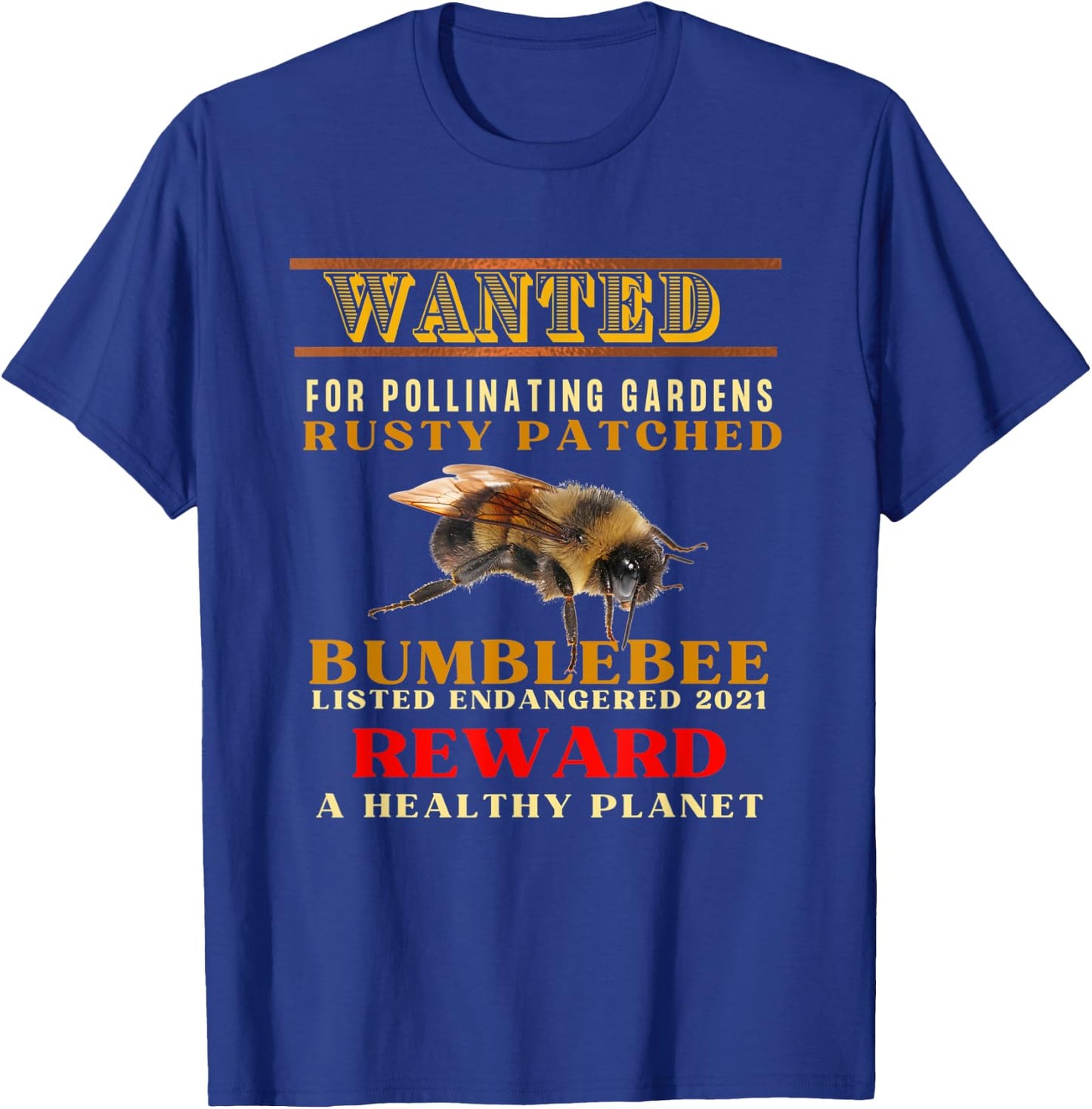 Endangered Rusty Patched Bumblebee Needs Help Or Go Extinct T-Shirt - T-Shirt | Royal