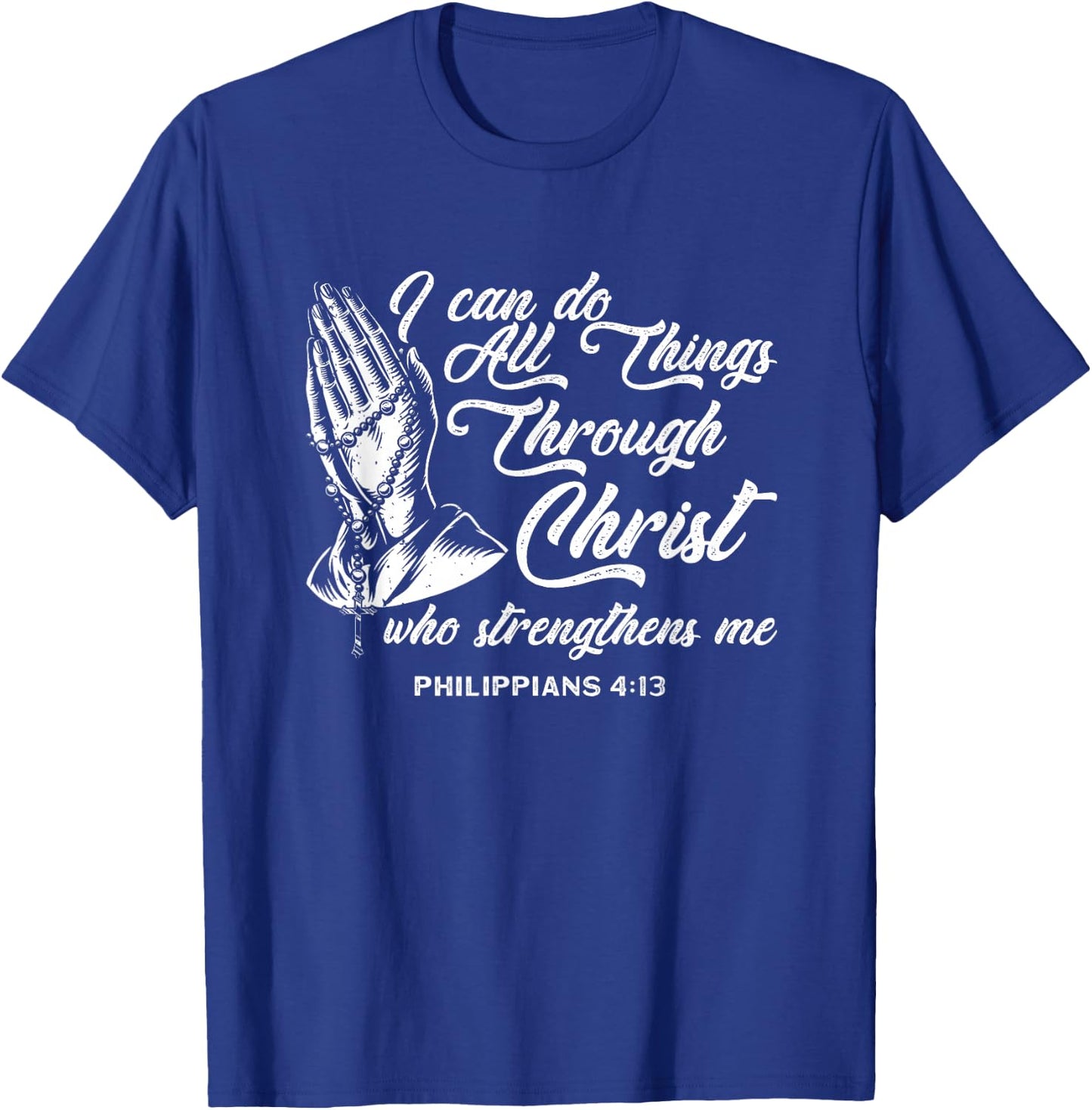 Can Do All Things Through Christ Who Strengthens Me T-Shirt - T-Shirt | Royal