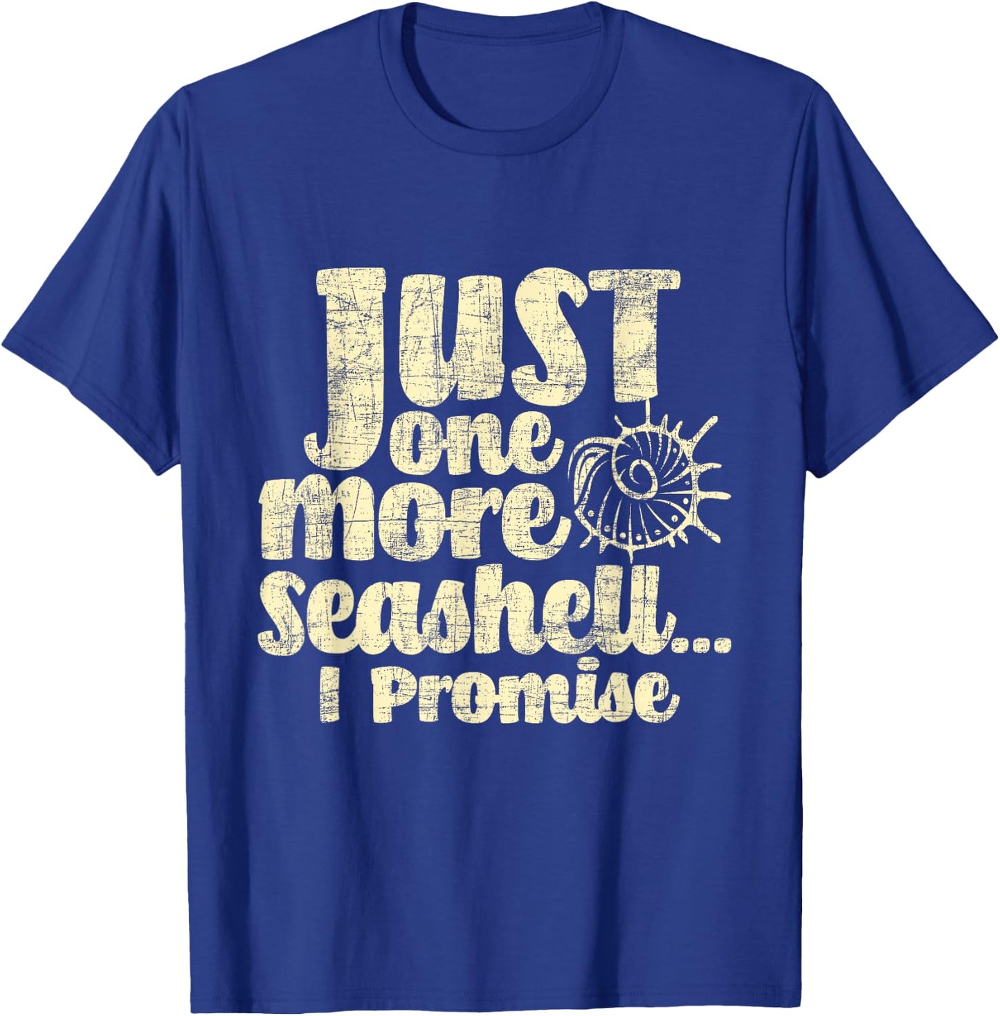 Just One More Seashell I Promise - Shelling Shell Collector T-Shirt - T-Shirt | Royal
