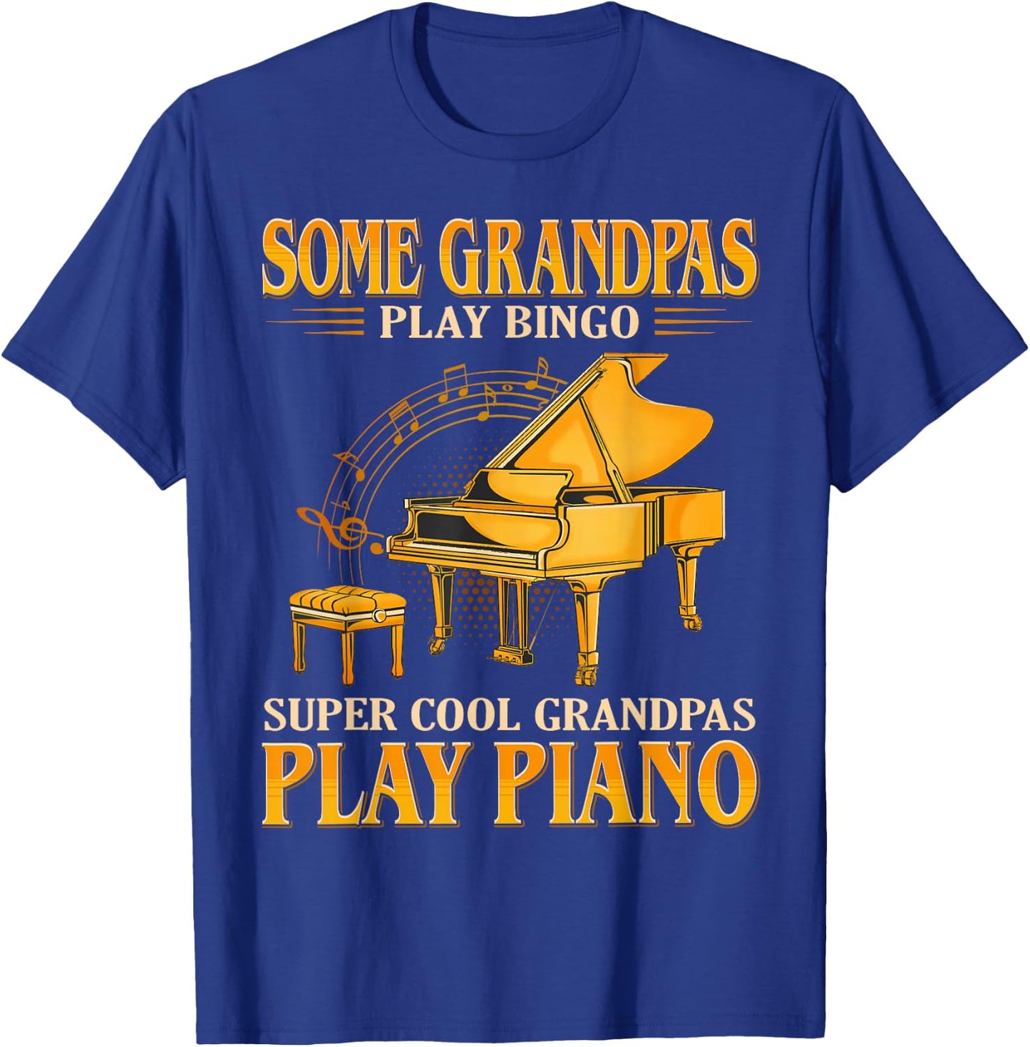 Some Grandpas Play Bingo Cool Grandpas Play Piano T-Shirt - T-Shirt | Royal