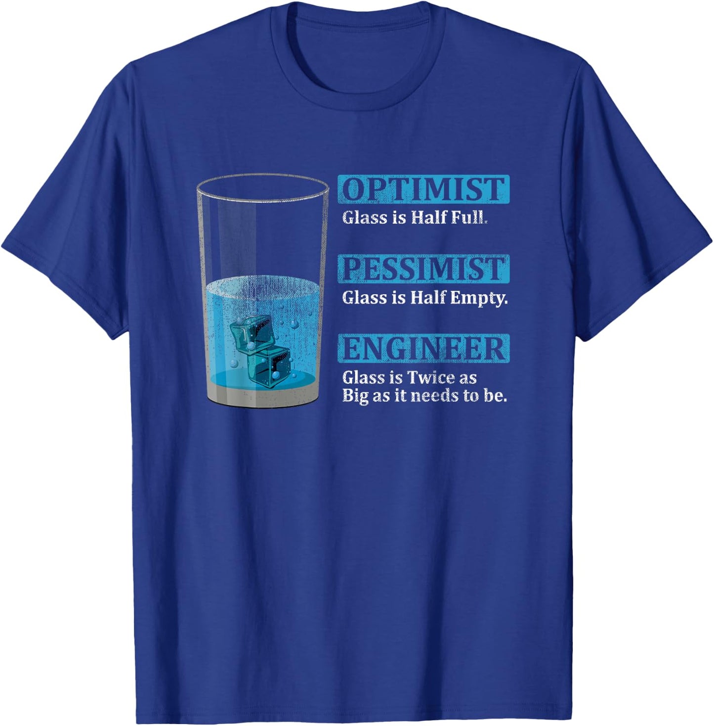 Engineer Glas is twice as big Optimist Glass is half full T-Shirt - T-Shirt | Royal