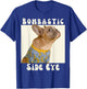Funny French Bulldog Sarcastic Saying Bombastic Side Eye T-Shirt - T-Shirt | Royal