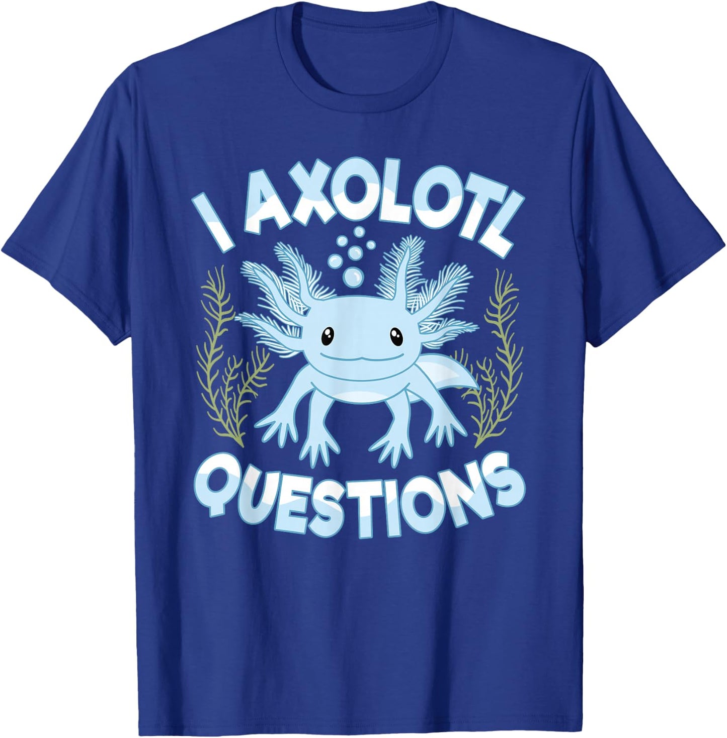Funny I Axolotl Questions Blue Axolotl Boys Girls Kids T-Shirt - T-Shirt | Royal