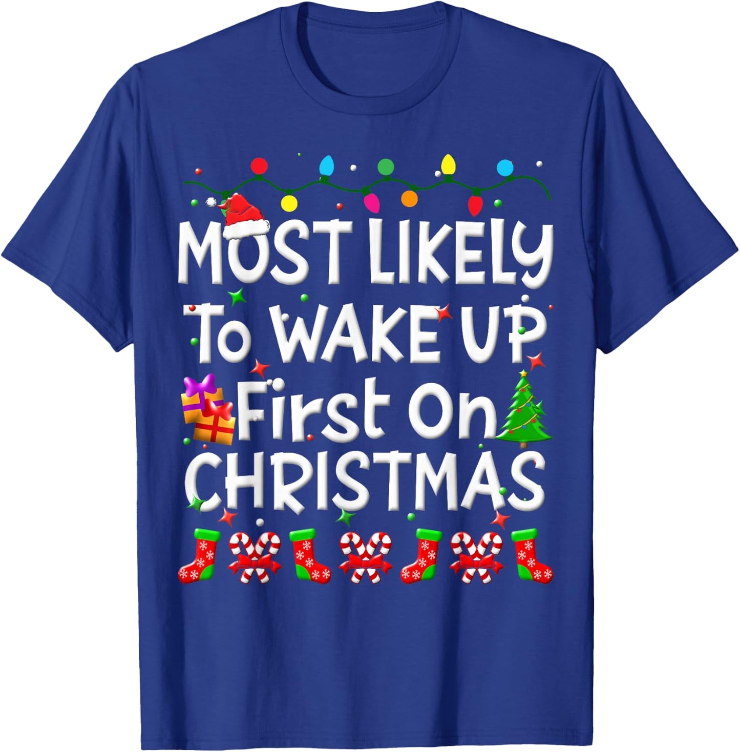 Most Likely To Wakeup First On Christmas Family Funny Joy T-Shirt - T-Shirt | Royal