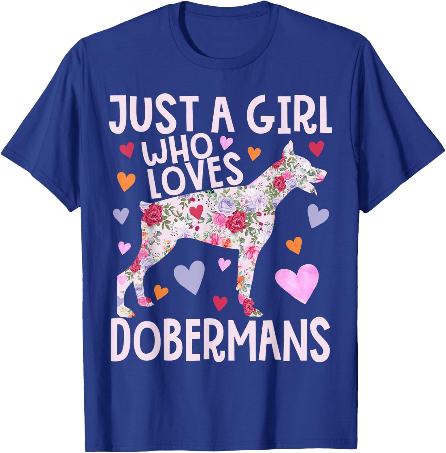 Doberman Just A Girl Who Loves Dobermans Dog Flower Floral T-Shirt - T-Shirt | Royal