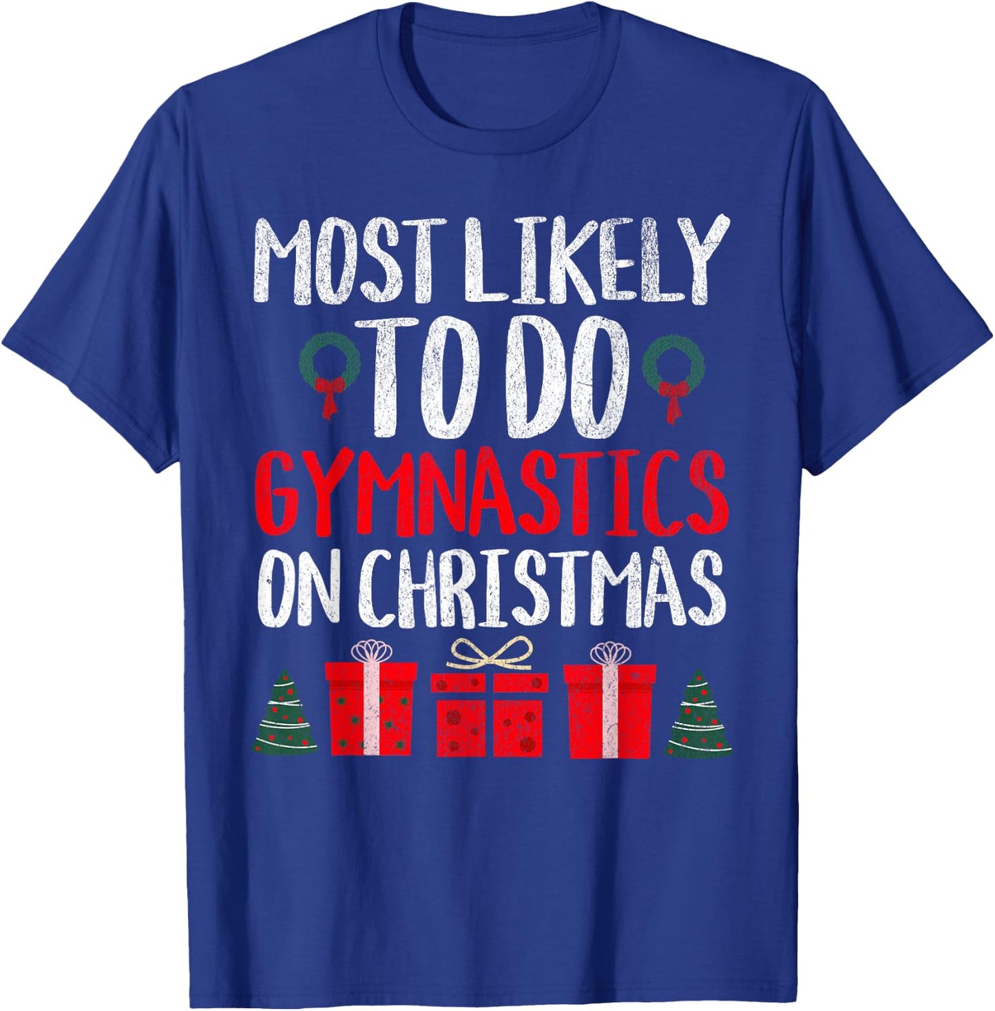 Most Likely to Do Gymnastics on Christmas Funny Holiday T-Shirt - T-Shirt | Royal