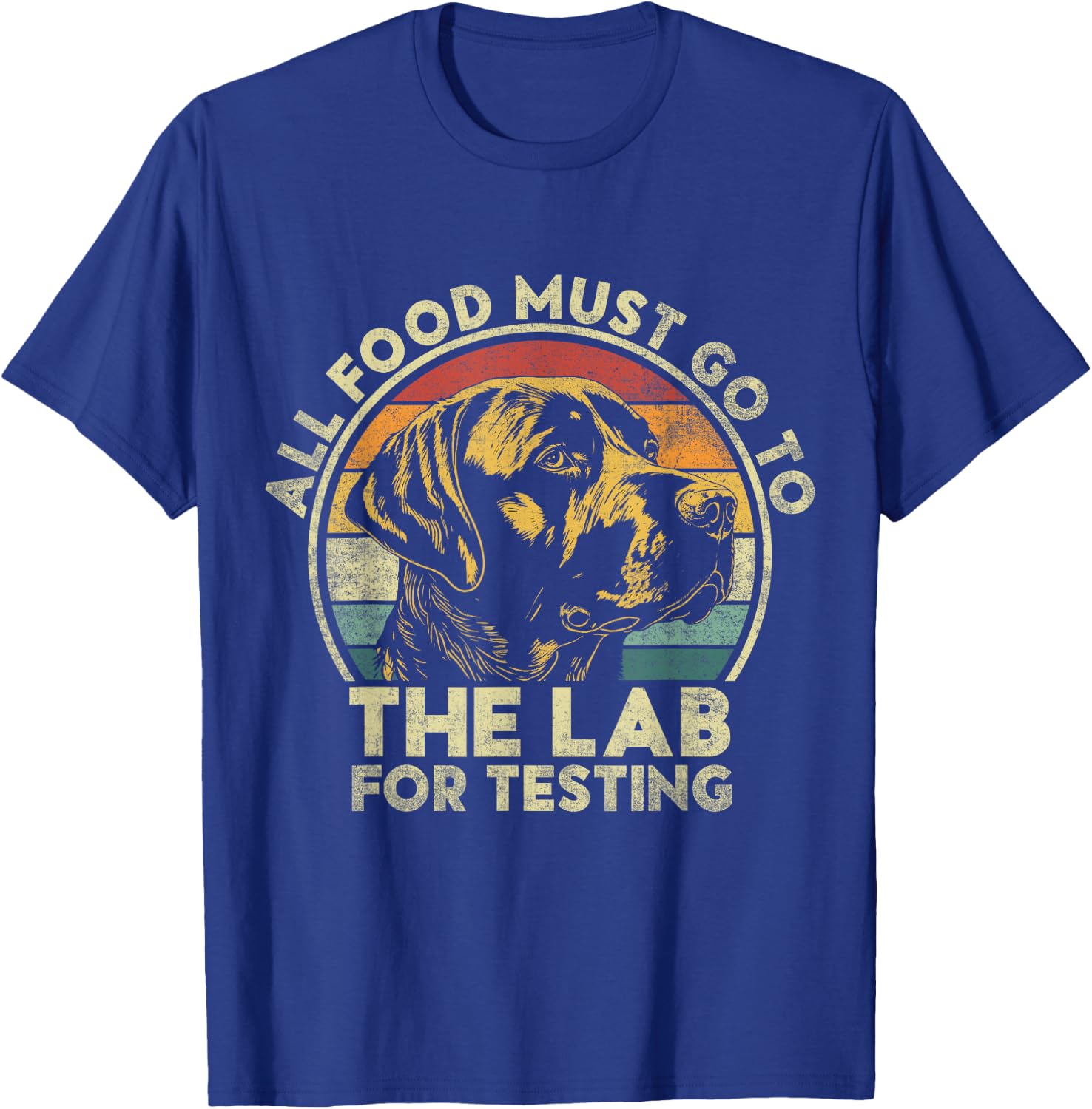 All Food Must Go To The Lab For Testing. Labrador Retriever T-Shirt - T-Shirt | Royal