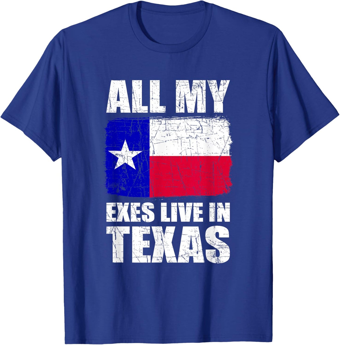 All My Exes Live In Texas T-Shirt - T-Shirt | Royal