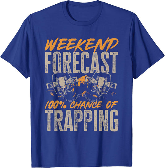 Trap Hunting Weekend Forecast 100% Chance Of Trapping T-Shirt - T-Shirt | Royal